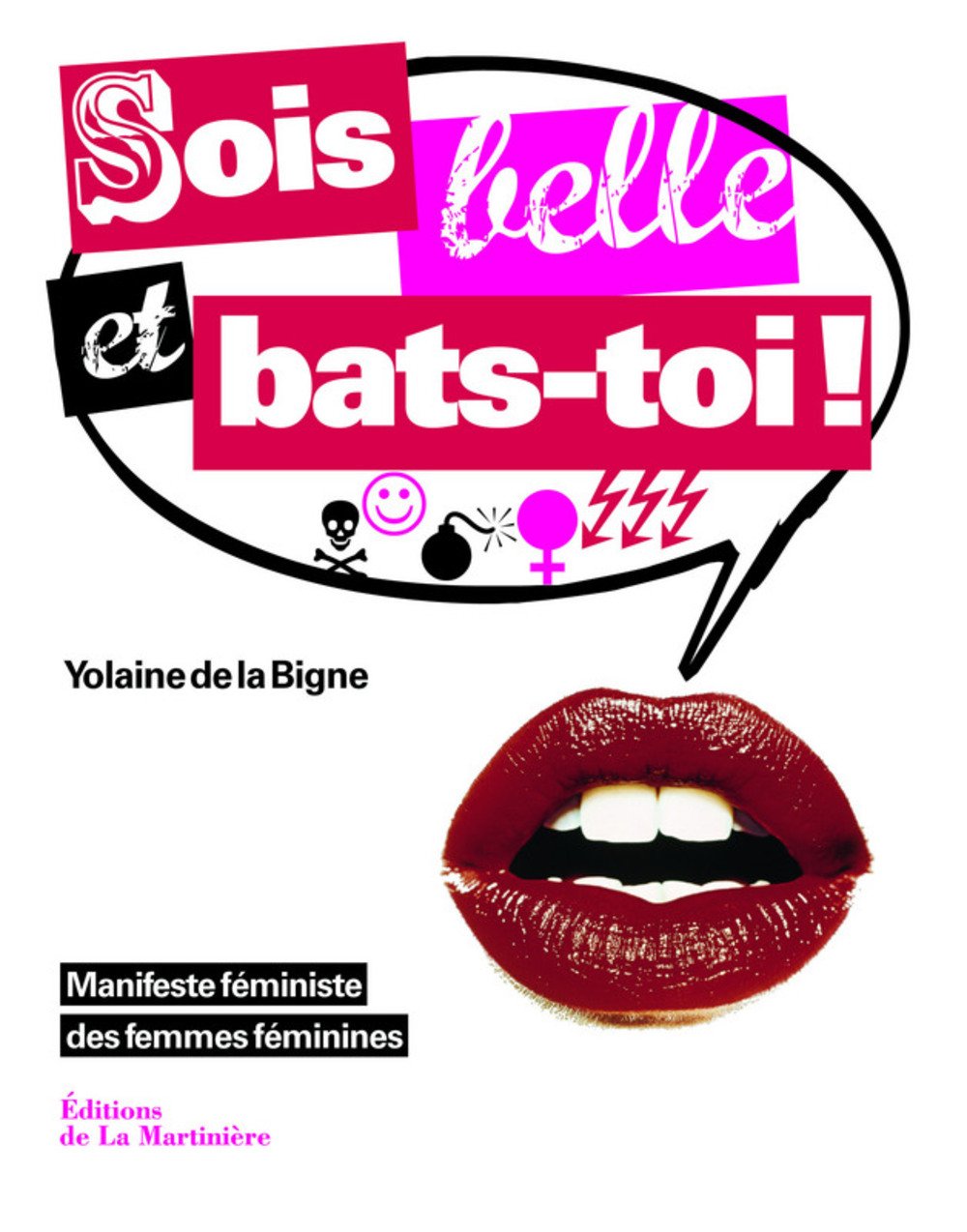 Sois belle et bats-toi !: Manifeste féministe des femmes féminines 9782732450261