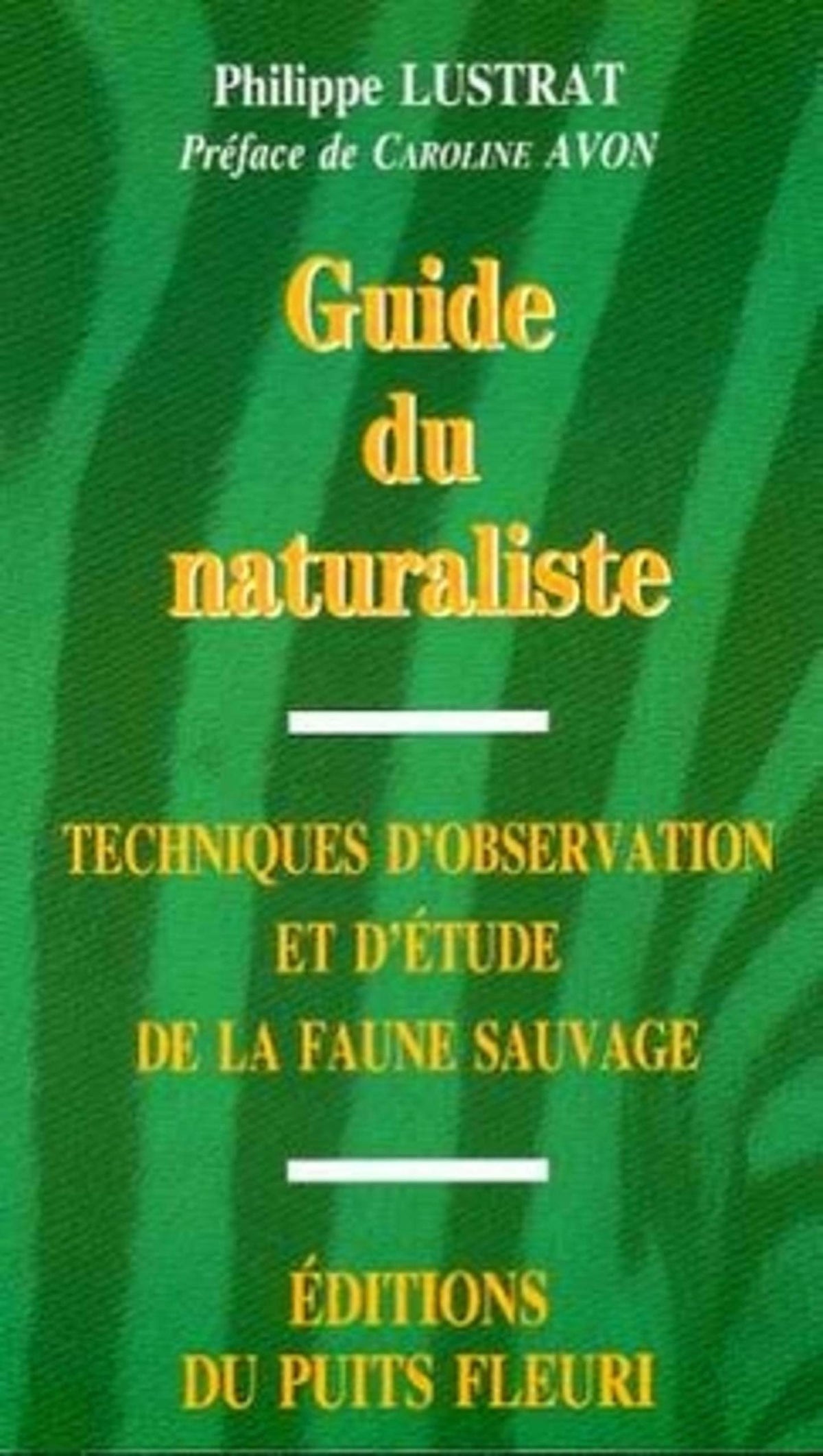 Guide du naturaliste. Techniques d'observation et d'étude de la faune sauvage, 1ère édition 9782867391491
