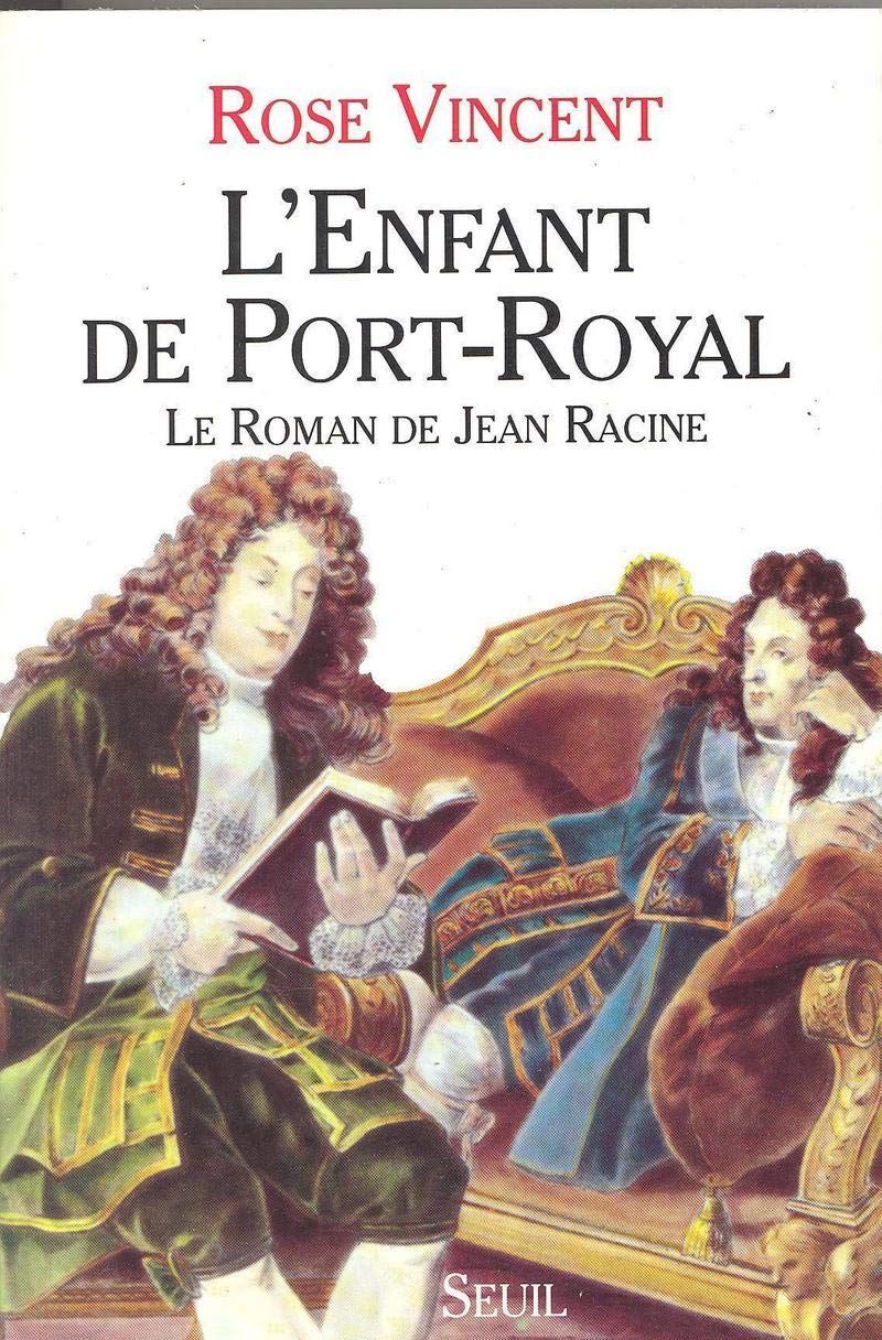 L'Enfant de Port-Royal. Le roman de Jean Racine 9782020135450