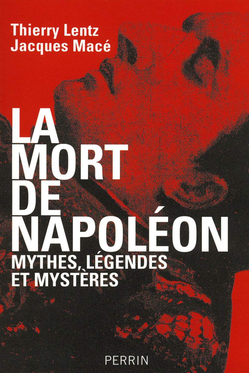 La mort de Napoléon: Mythes, légendes et mystères 9782262030131