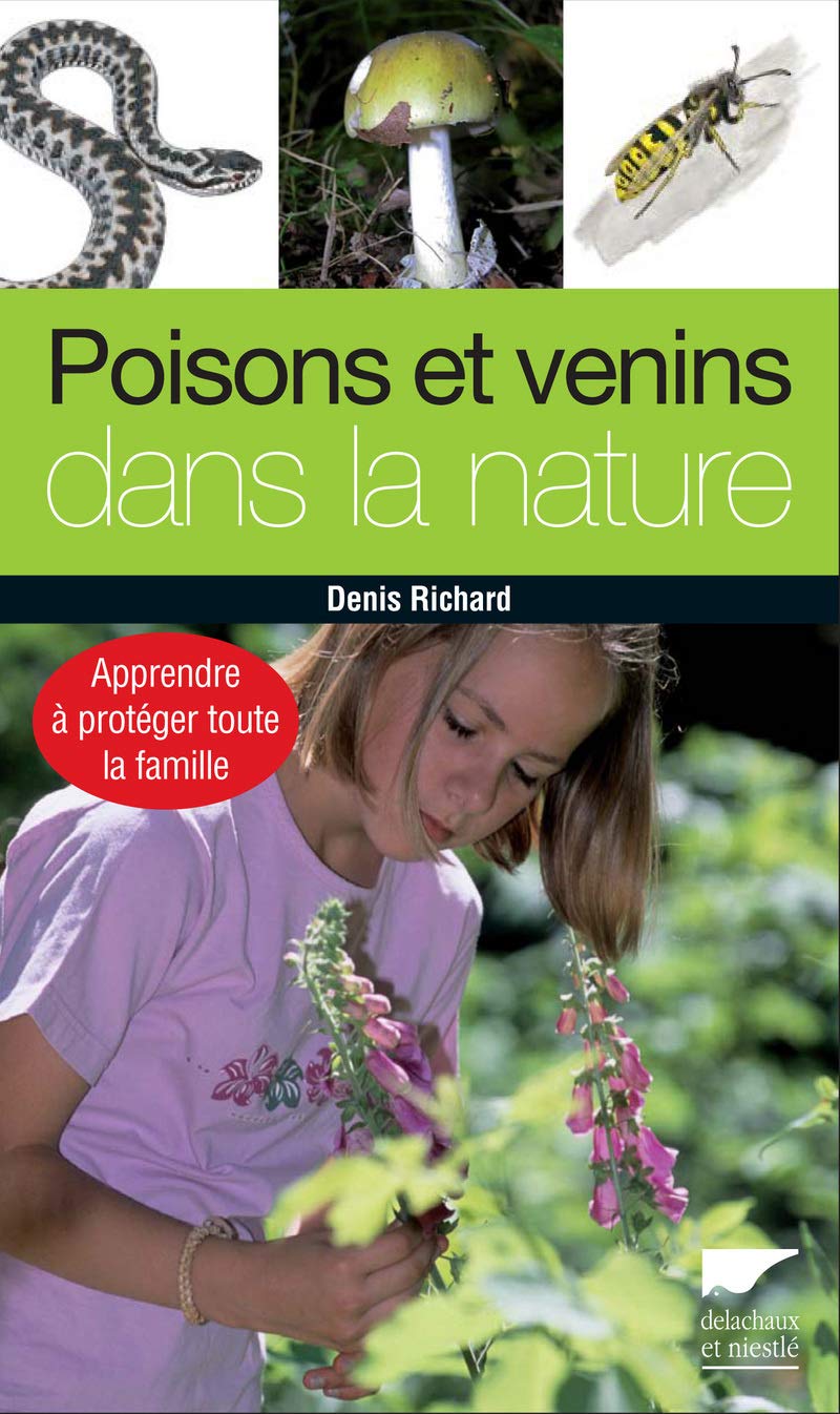 Poisons et venins dans la nature: Apprendre à protéger toute la famille 9782603015612