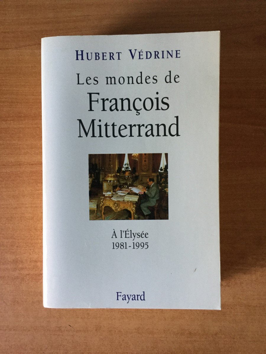 Les mondes de François Mitterrand: À l'Élysée, 1981-1995 9782213596211