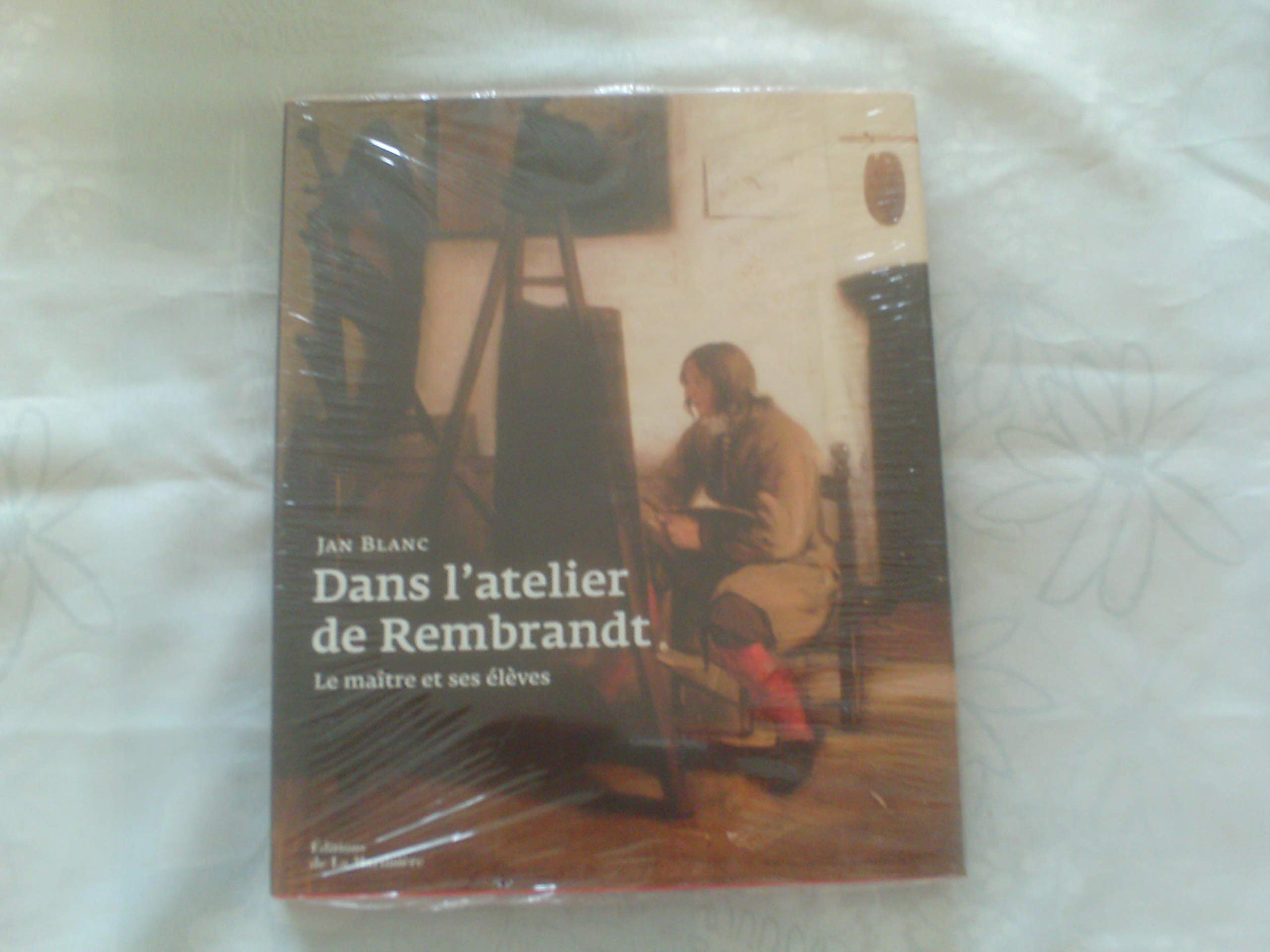 Dans l'atelier de Rembrandt: Le maître et ses élèves 9782732434315