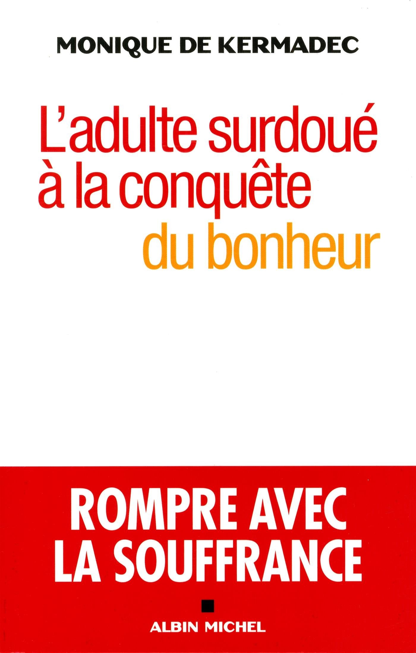 L'Adulte surdoué à la conquête du bonheur: Rompre avec la souffrance 9782226323491