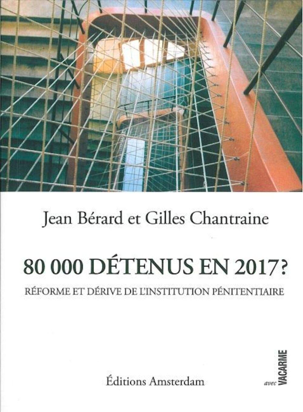 80 000 détenus en 2017 ?: Réforme et dérive de l'institution pénitentiaire 9782354800291