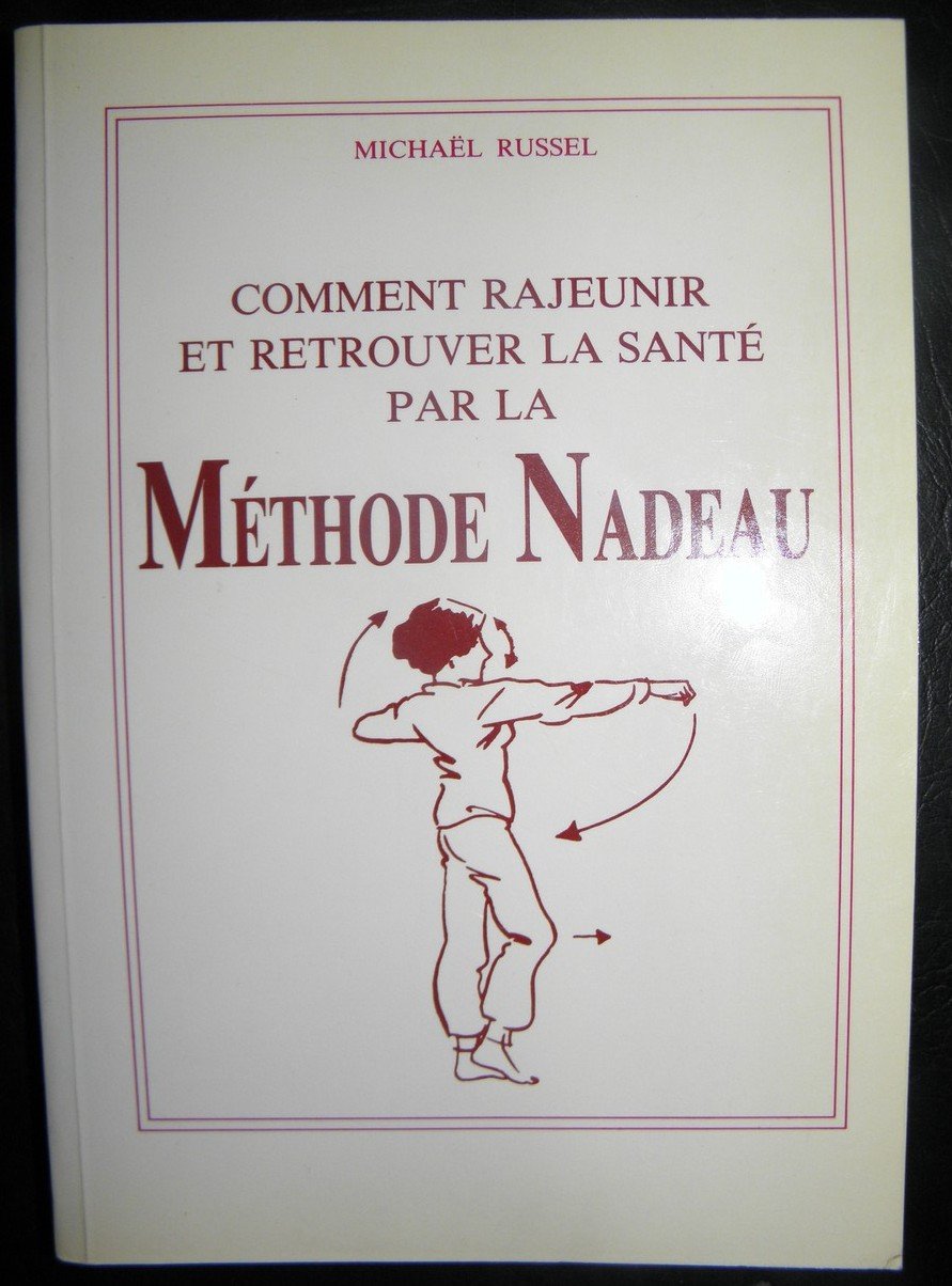 Comment rajeunir et retrouver la santé par la méthode Nadeau 9782877861465