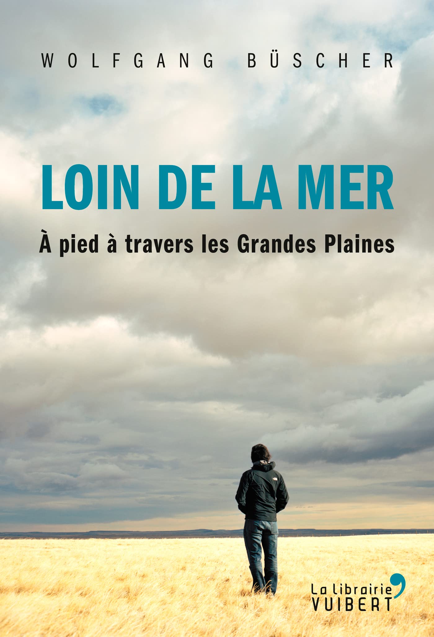 Loin de la mer: A pied à travers les Grandes Plaines 9782311100266