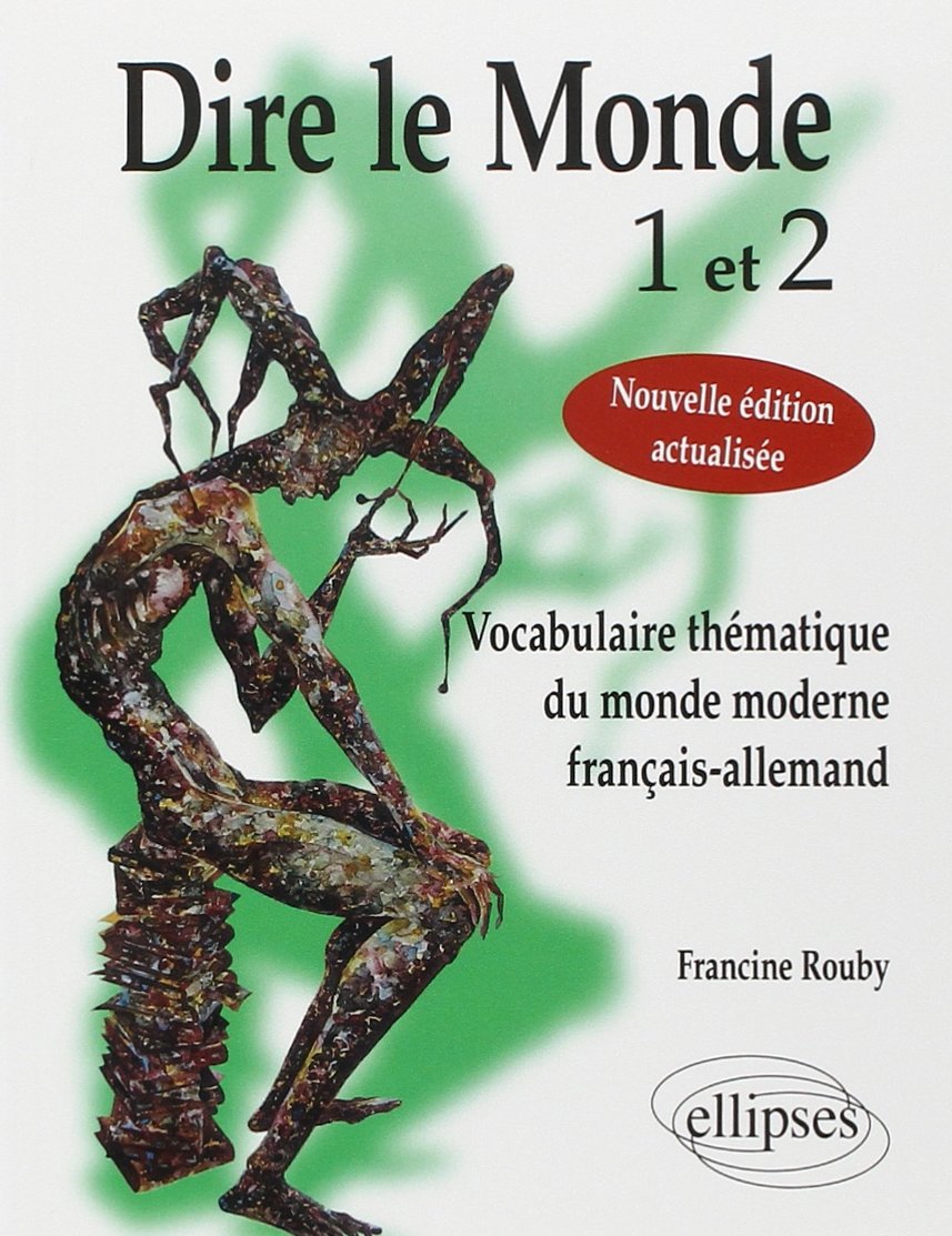 Dire le Monde 1 et 2: Vocabulaire thématique du monde moderne français-allemand 9782729838607