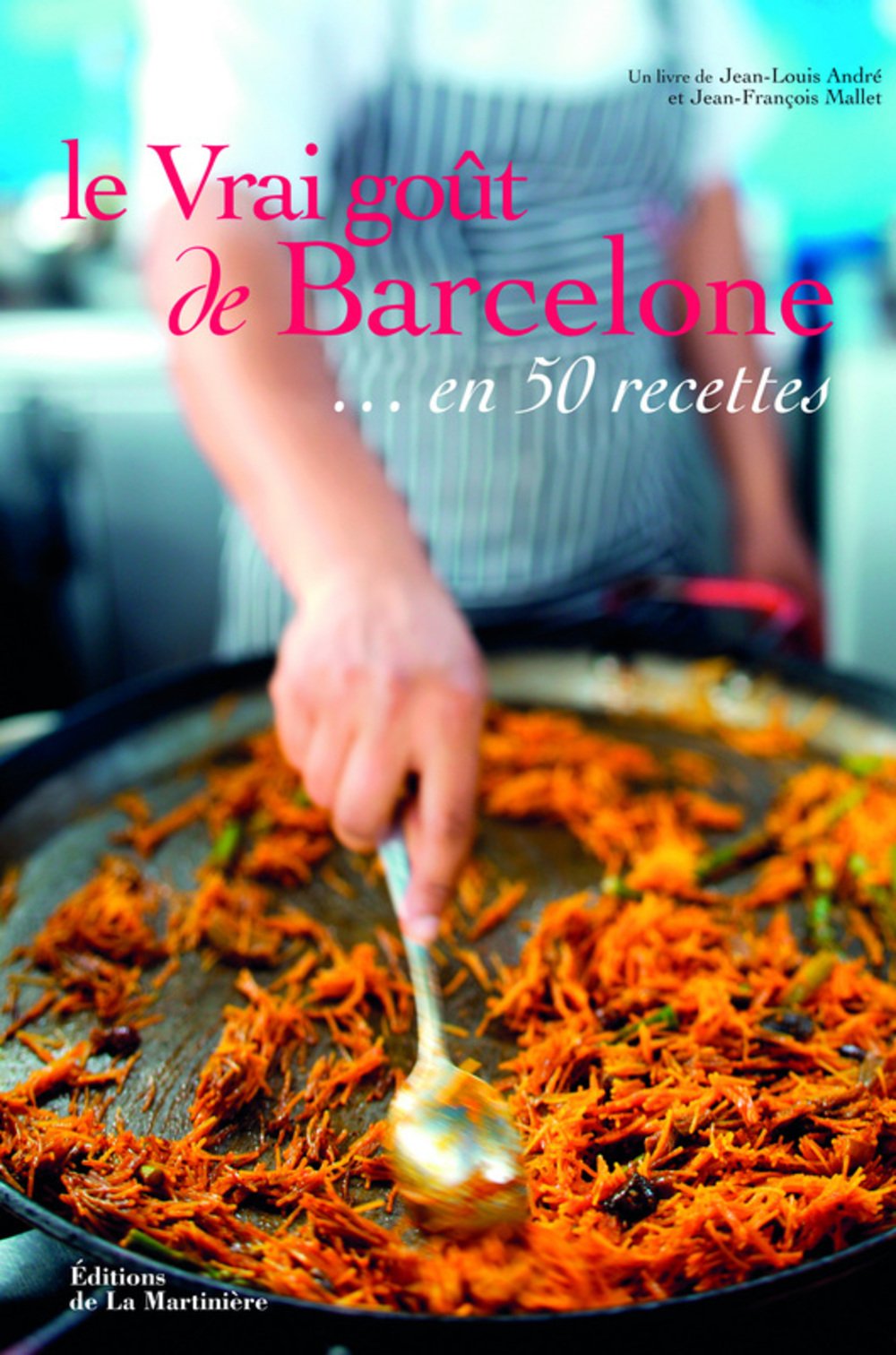 Le vrai goût de Barcelone... en 50 recettes 9782732442433