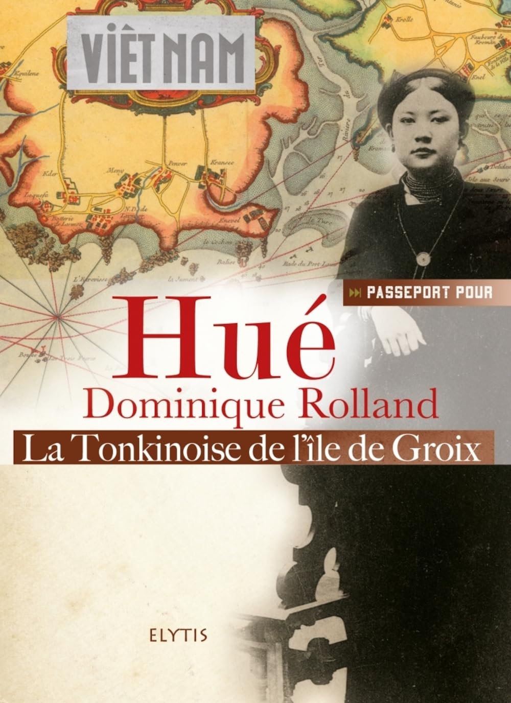 Passeport pour Hué: Le Tonkinoise de l'île de Groix 9782356390691