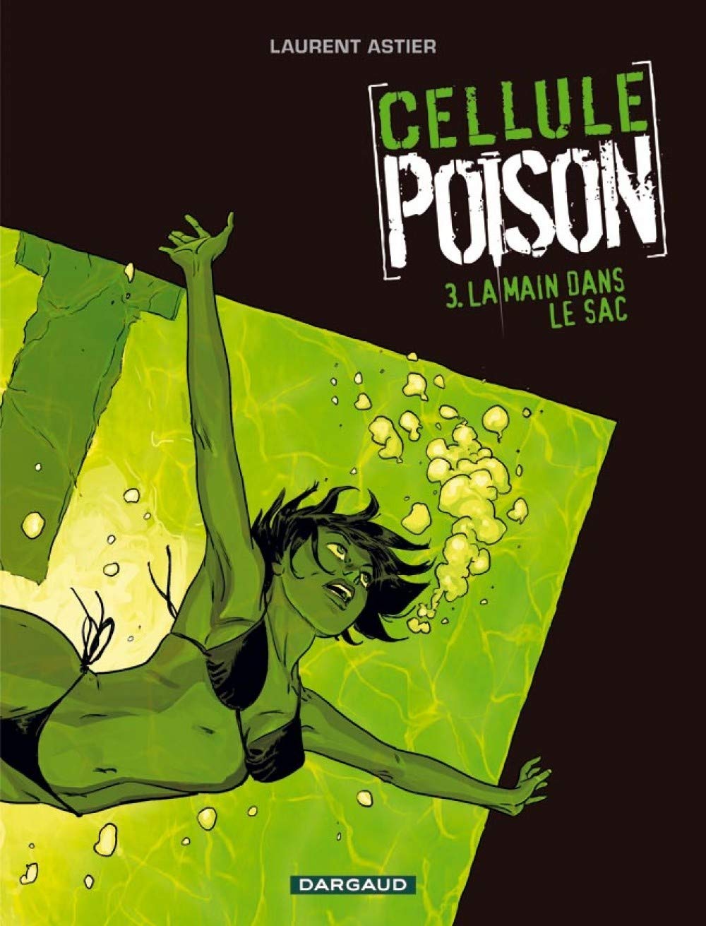 Cellule Poison - Tome 3 - La Main dans le sac 9782205060973