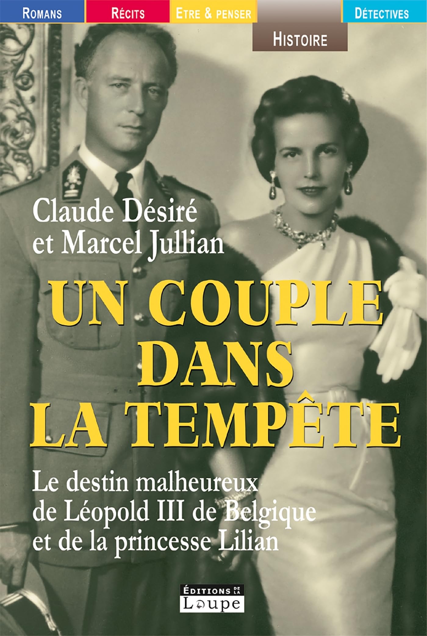 Un couple dans la tempête : Le destin malheureux de Léopold III de Belgique et de la princesse Lilian (grands caractères) 9782848680934