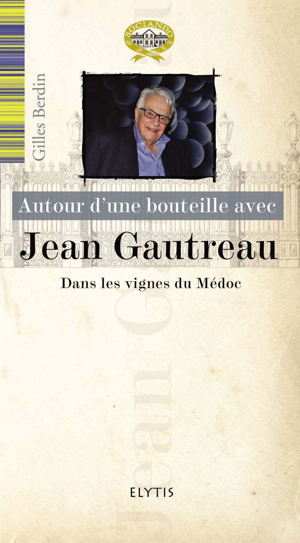 Autour d'une bouteille avec Jean Gautreau : Dans les vignes du Médoc 9782356391476