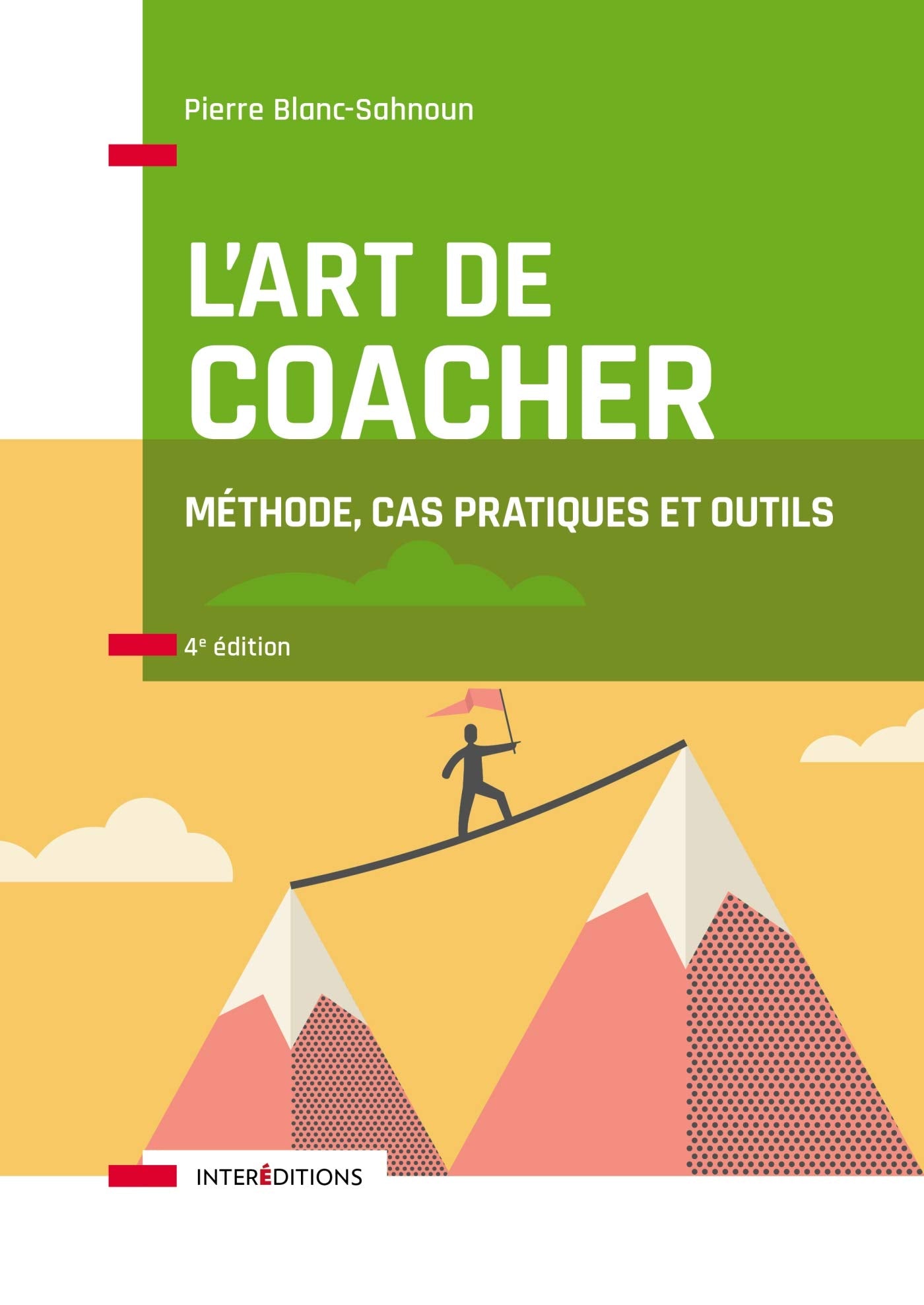 L'art de coacher - 4e éd. - Méthode, cas pratiques et outils: Méthode, cas pratiques et outils 9782729619350