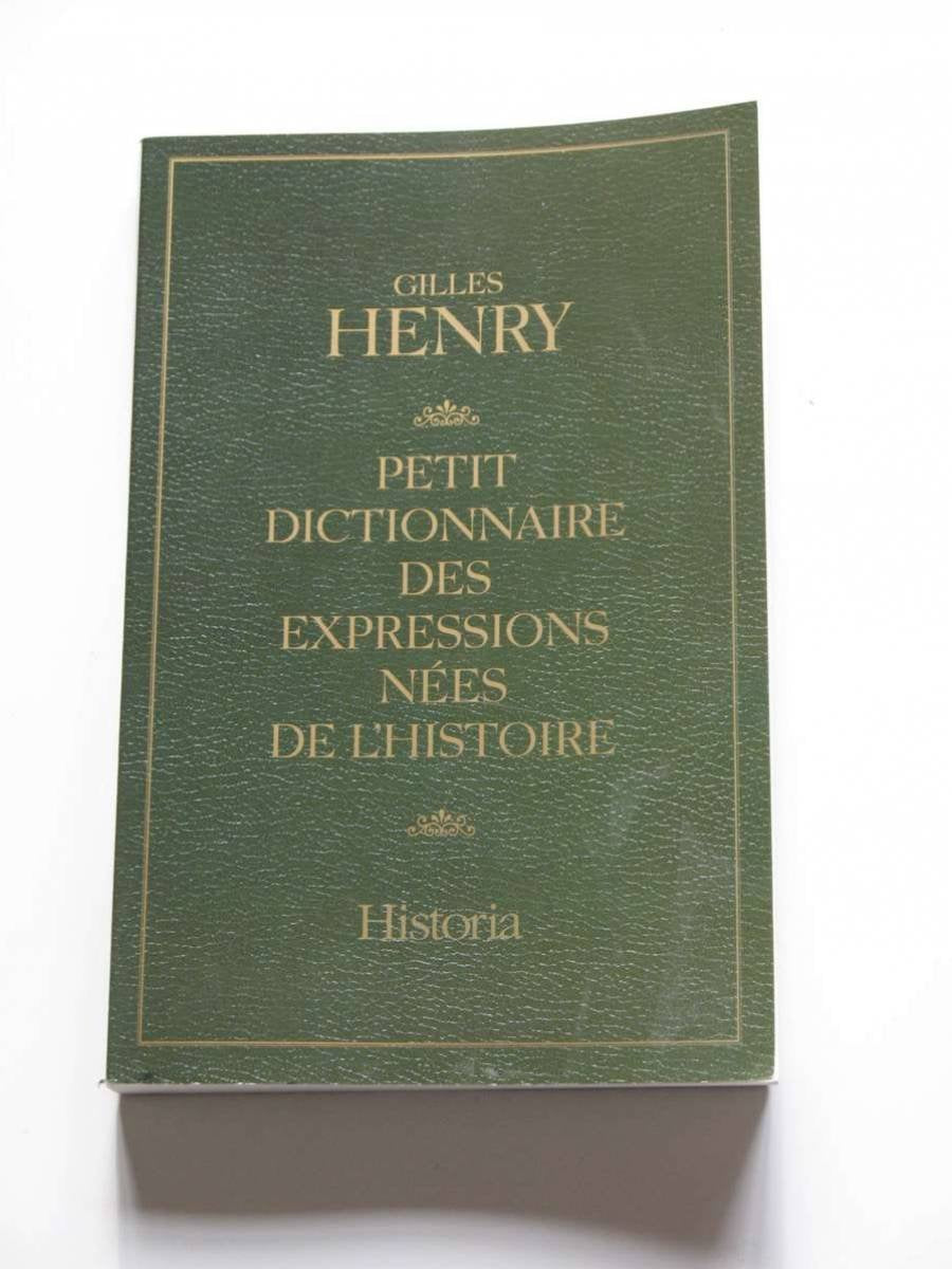 Petit dictionnaire des expressions nees de l histoire 9782847341348