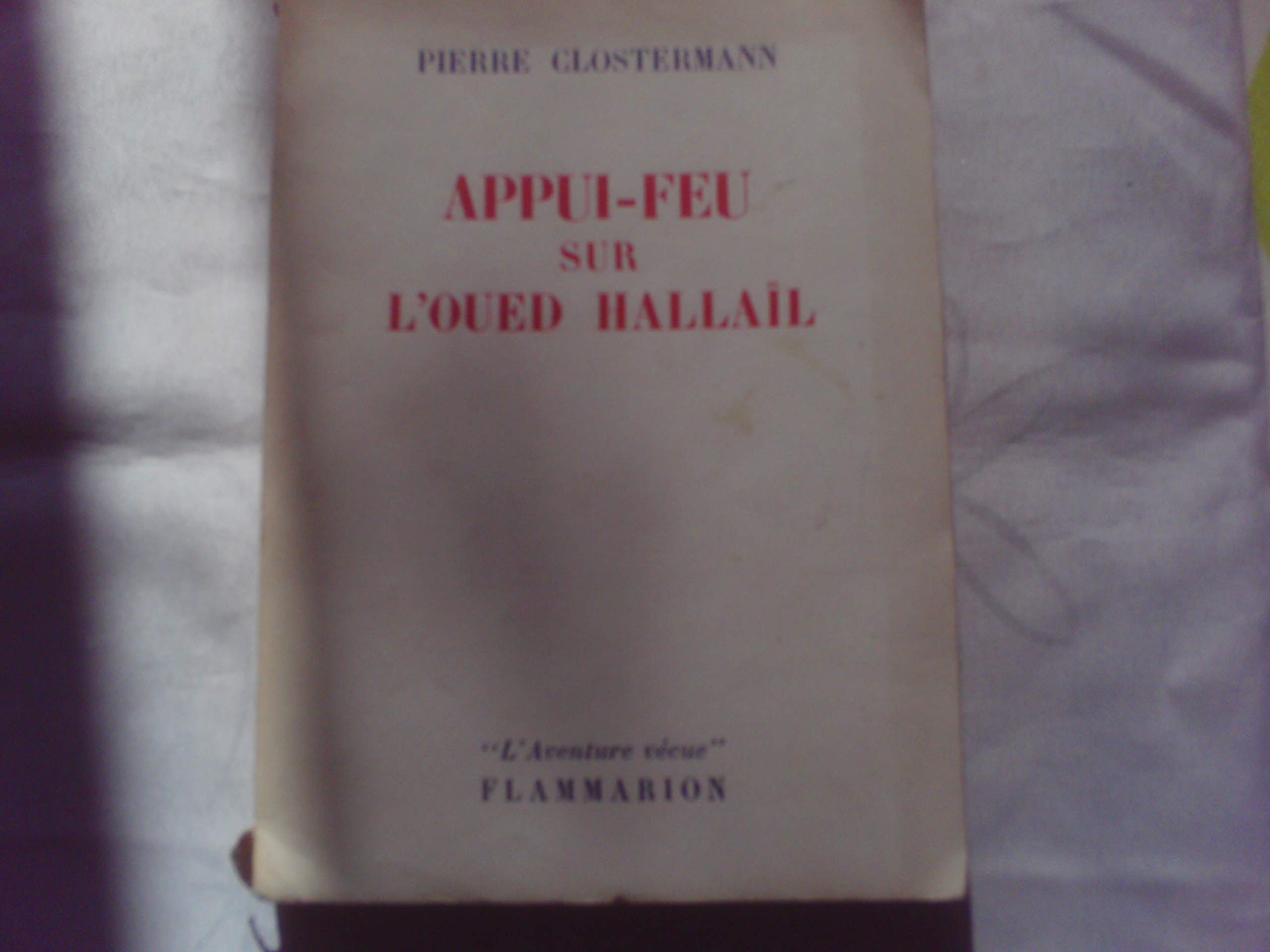 Appui-feu sur l'oued hallail. collection : l'aventure vecue. 