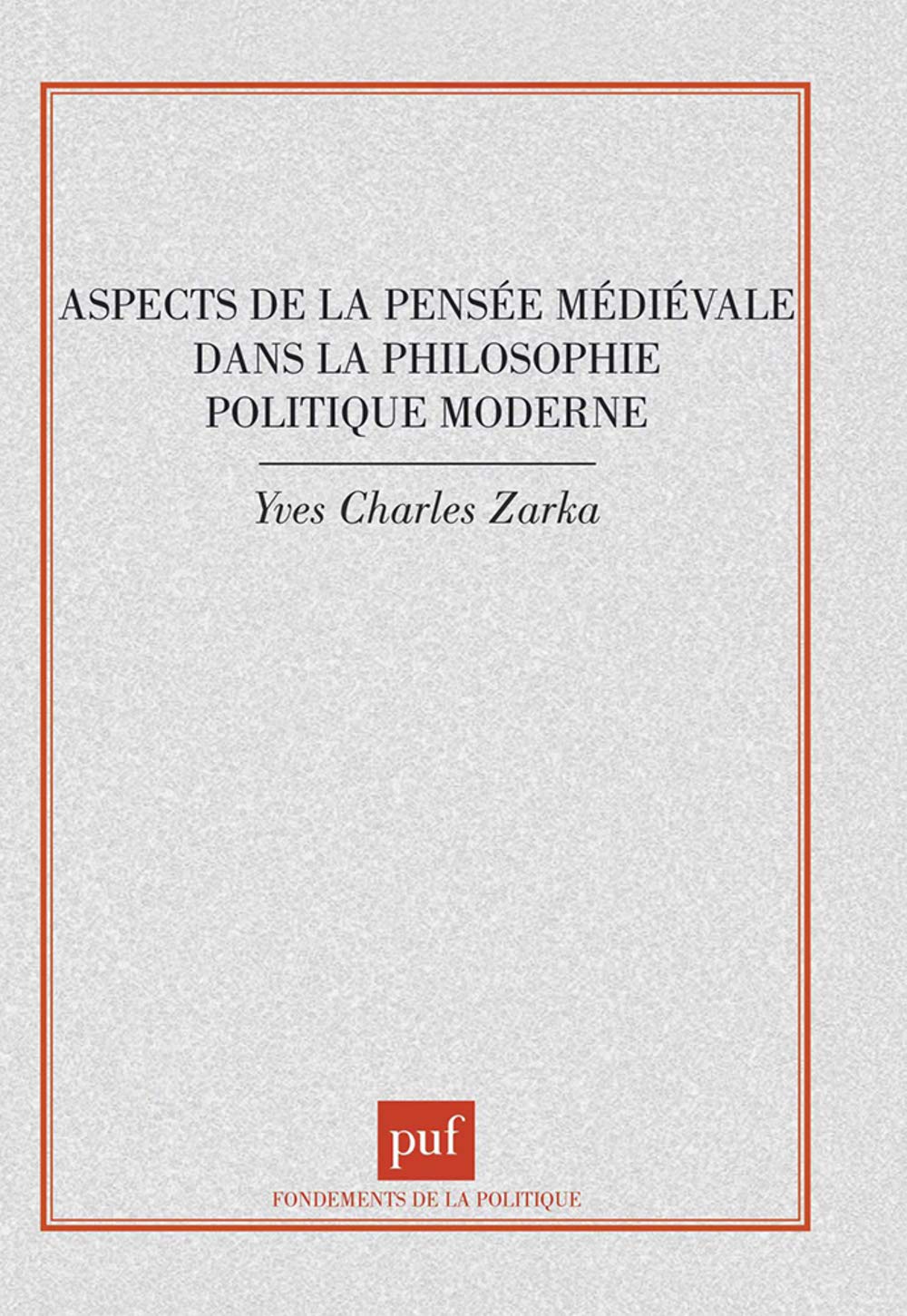 Aspects de la pensée médiévale dans la philosophie politique moderne 9782130498834