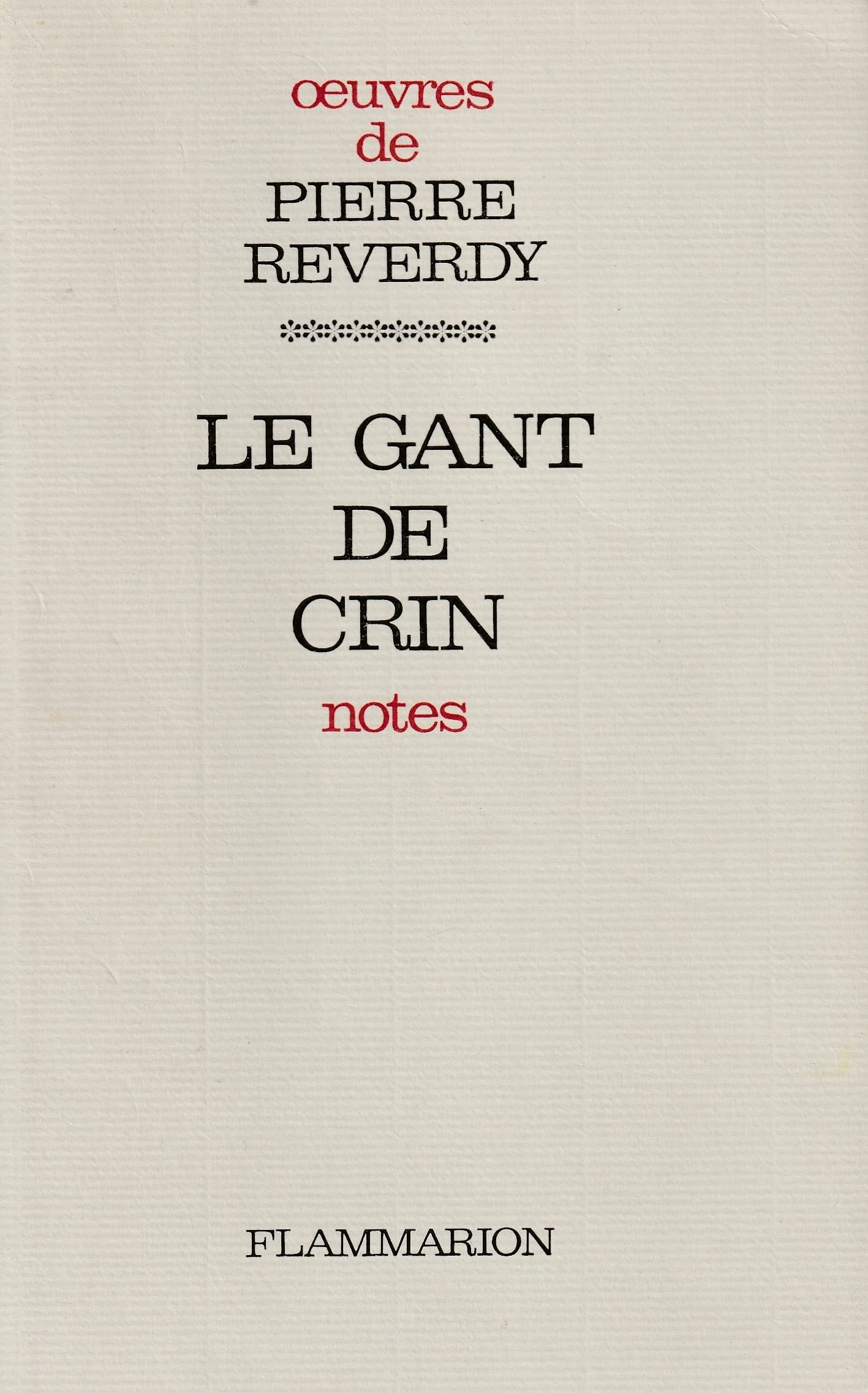 Pierre Reverdy. Le Gant de crin : Notes. Nouvelle édition. Appendice par Stanislas Fumet 
