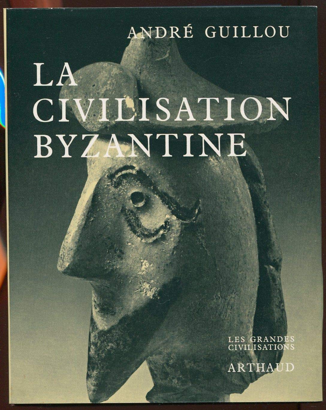 Civilisation byzantine 8 planches en couleur, 42 cartes et plans (La) 9782700300208