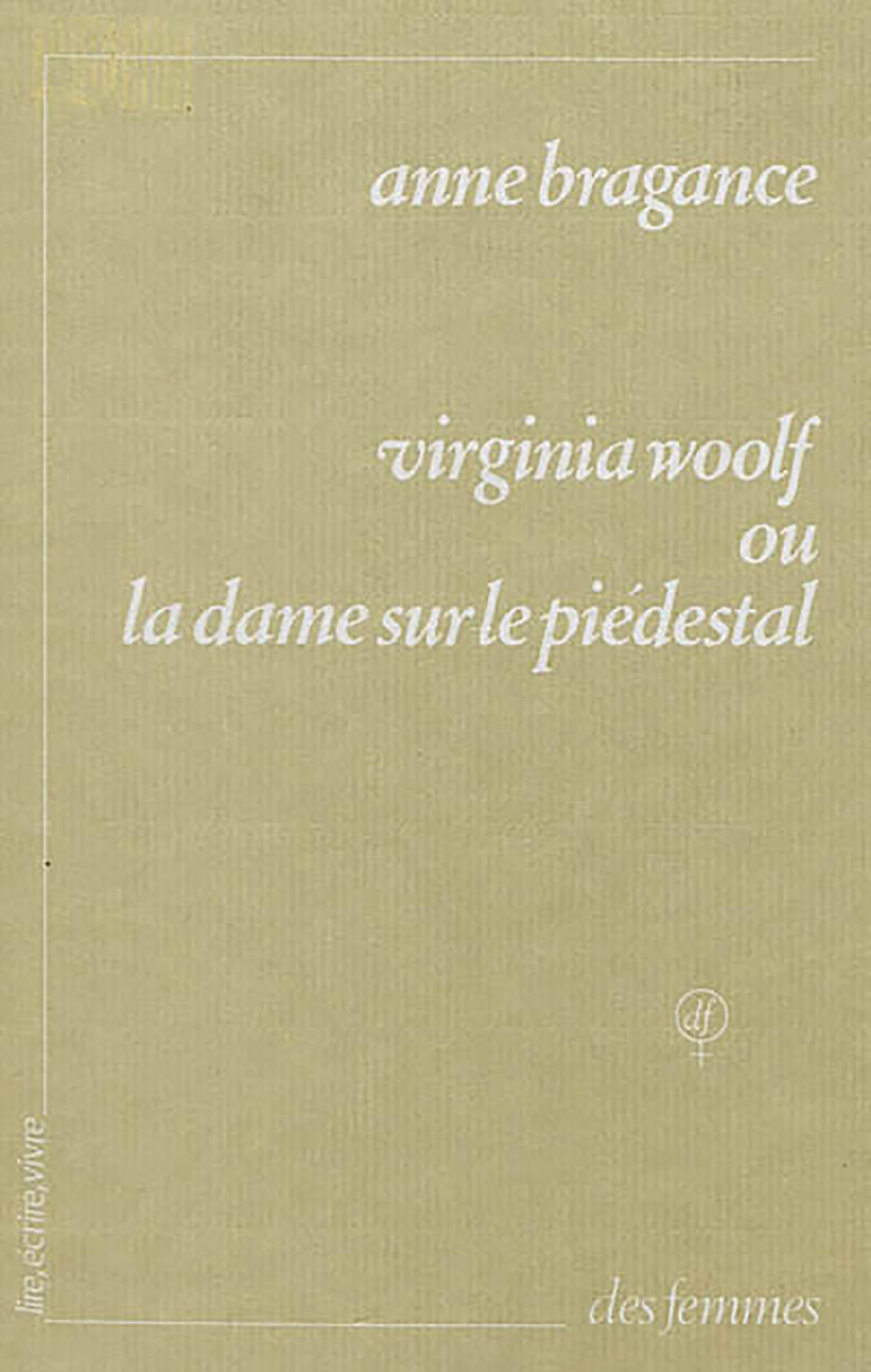 Virginia Woolf ou La dame sur le piédestal 9782721002716