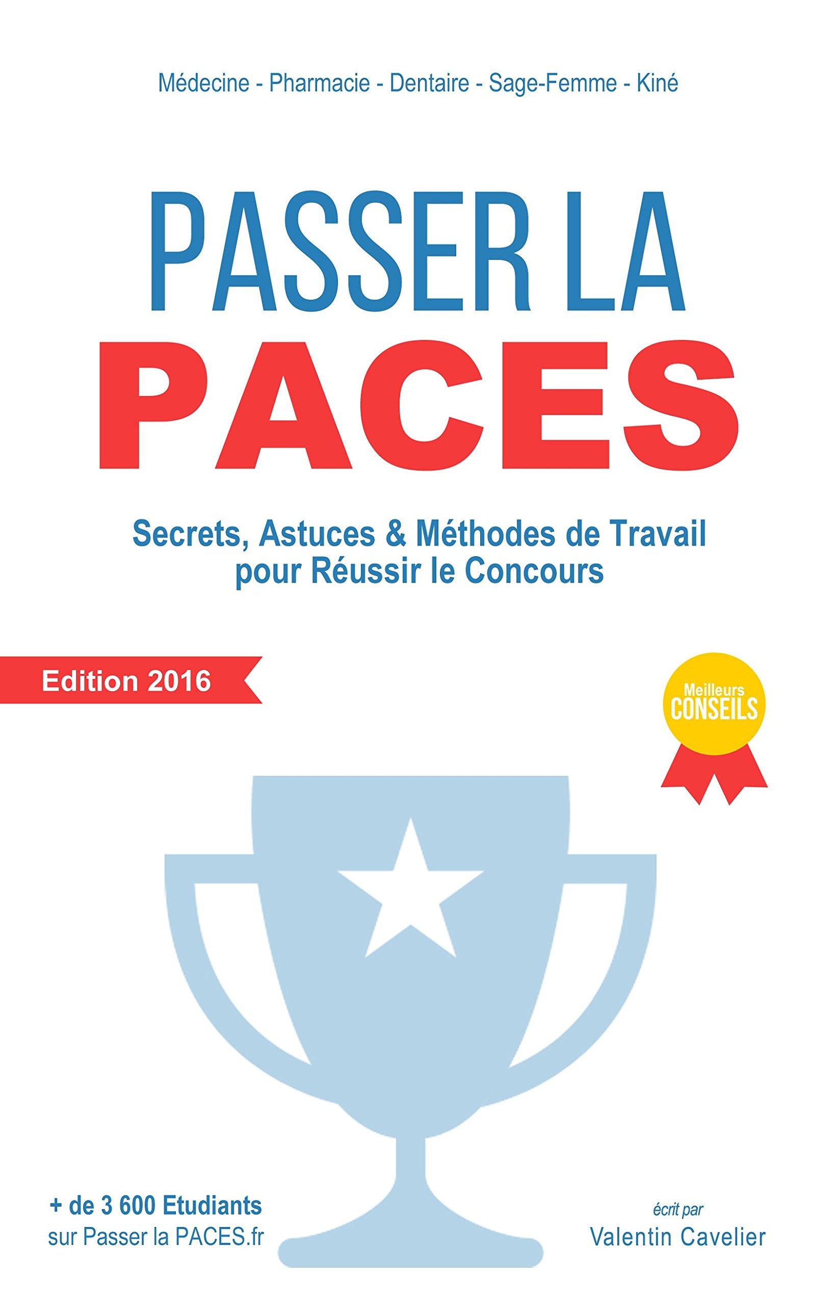 Passer la PACES: Secrets, Astuces & Méthodes de Travail pour Réussir le Concours - Edition 2016 9782954774404