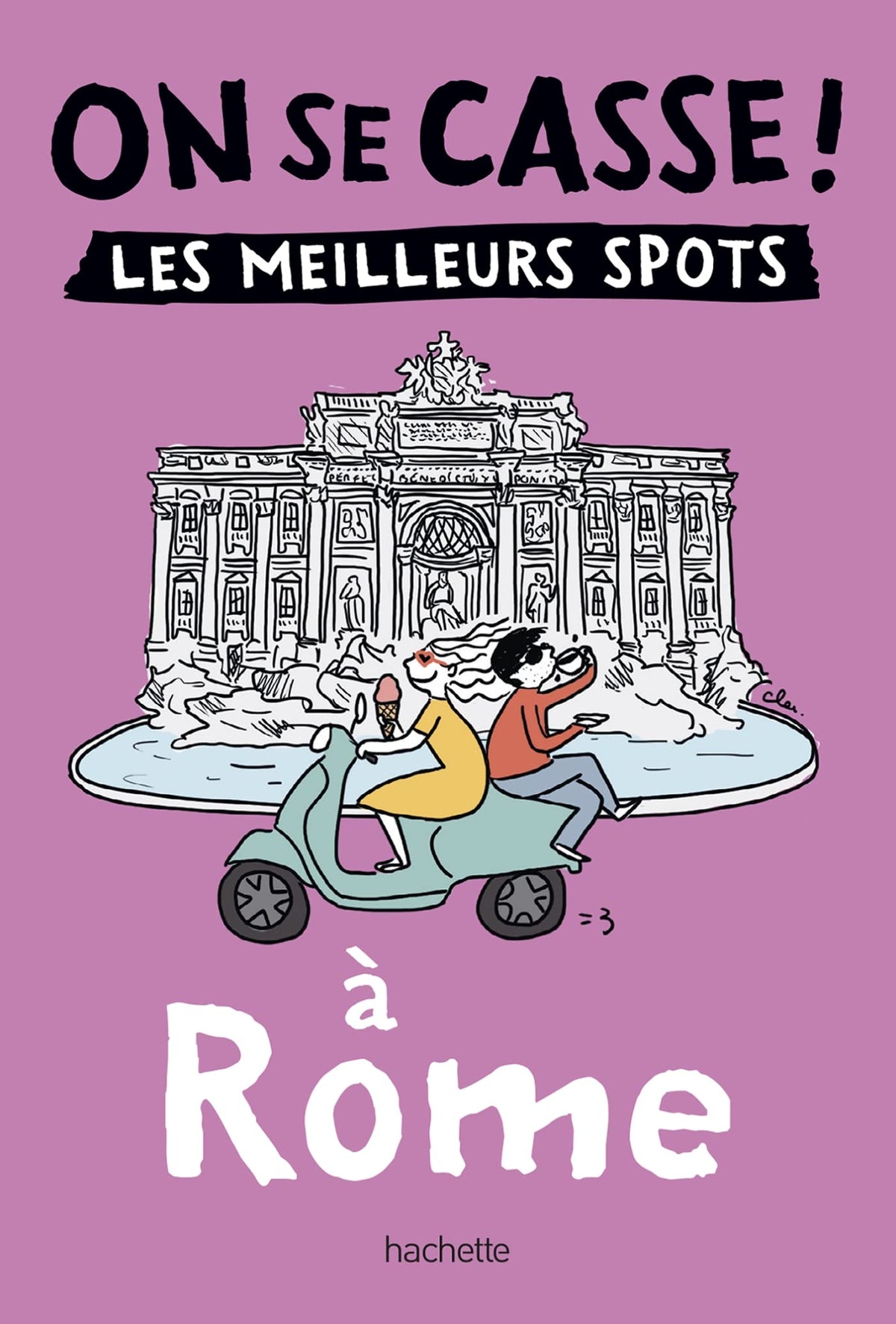 On se casse ! Les meilleurs spots à Rome 9782017881797