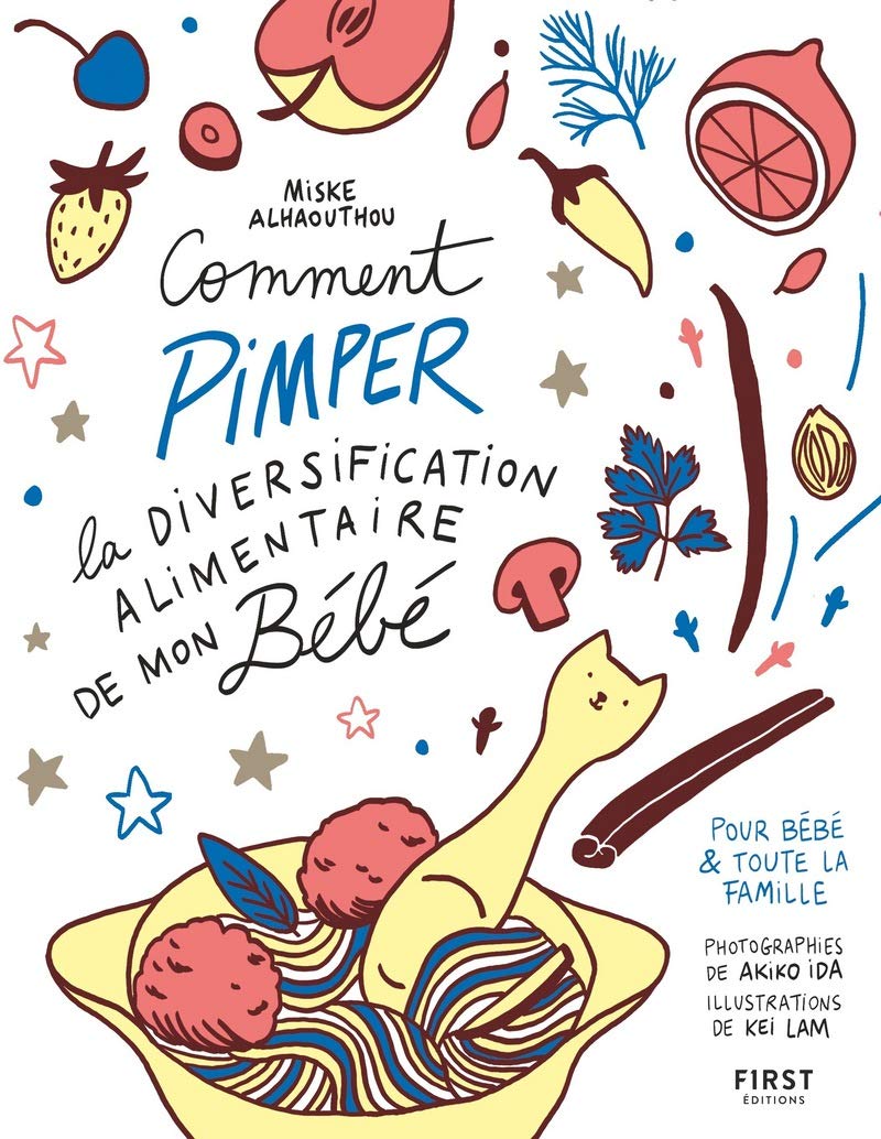 Comment pimper la diversification alimentaire de mon bébé - recettes pour bébé et toute la famille: recettes pour bébé et toute la famille 9782412060445