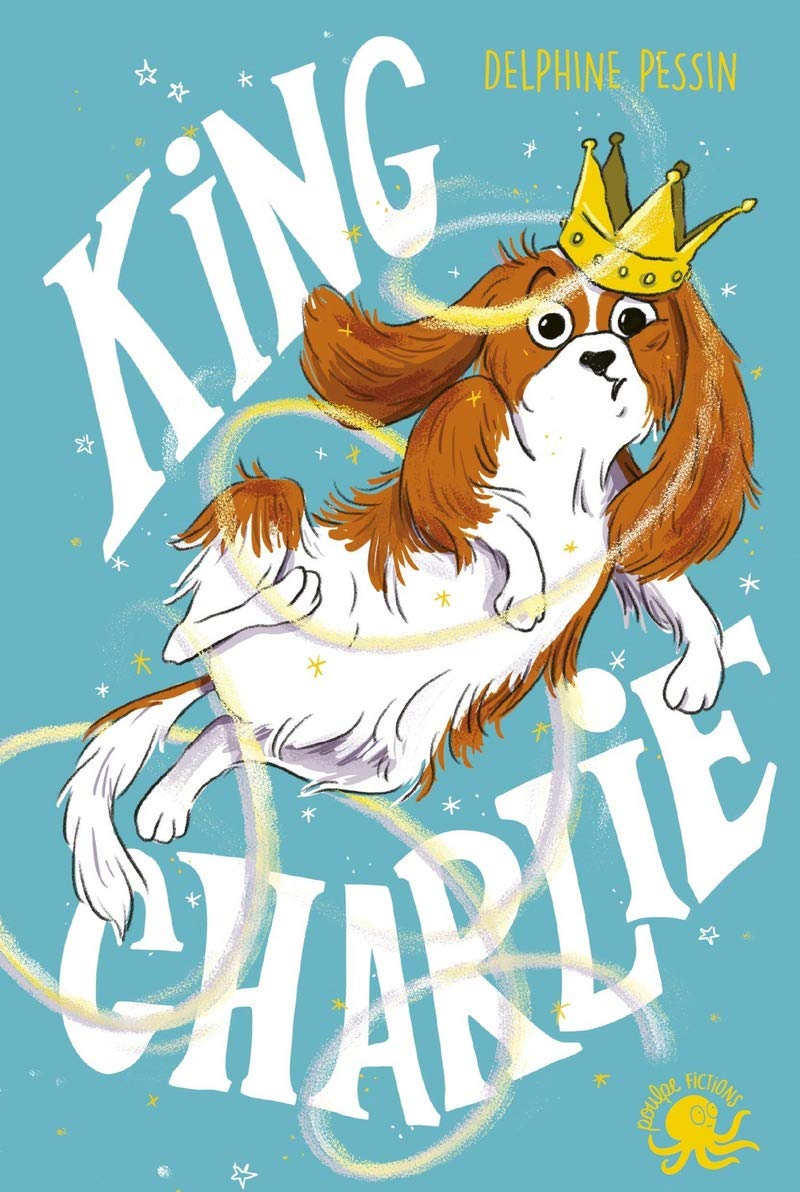 King Charlie - Lecture roman jeunesse chien- Dès 8 ans 9782377420957
