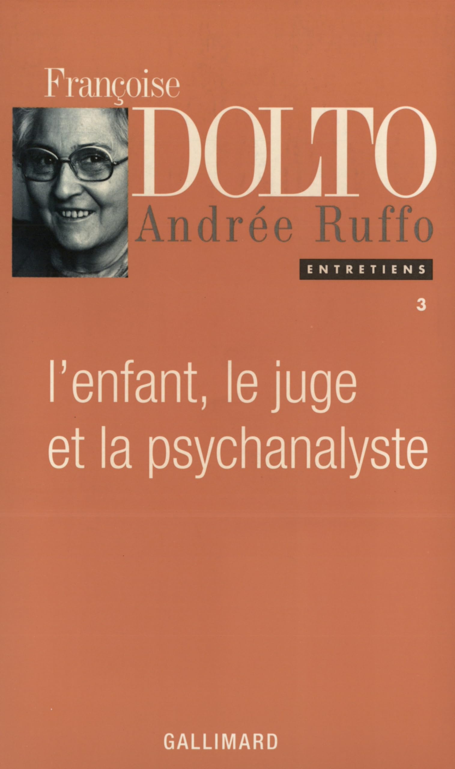 L'enfant, le juge et la psychanalyste : Entretiens Françoise Dolto Andrée Ruffo 9782070749300