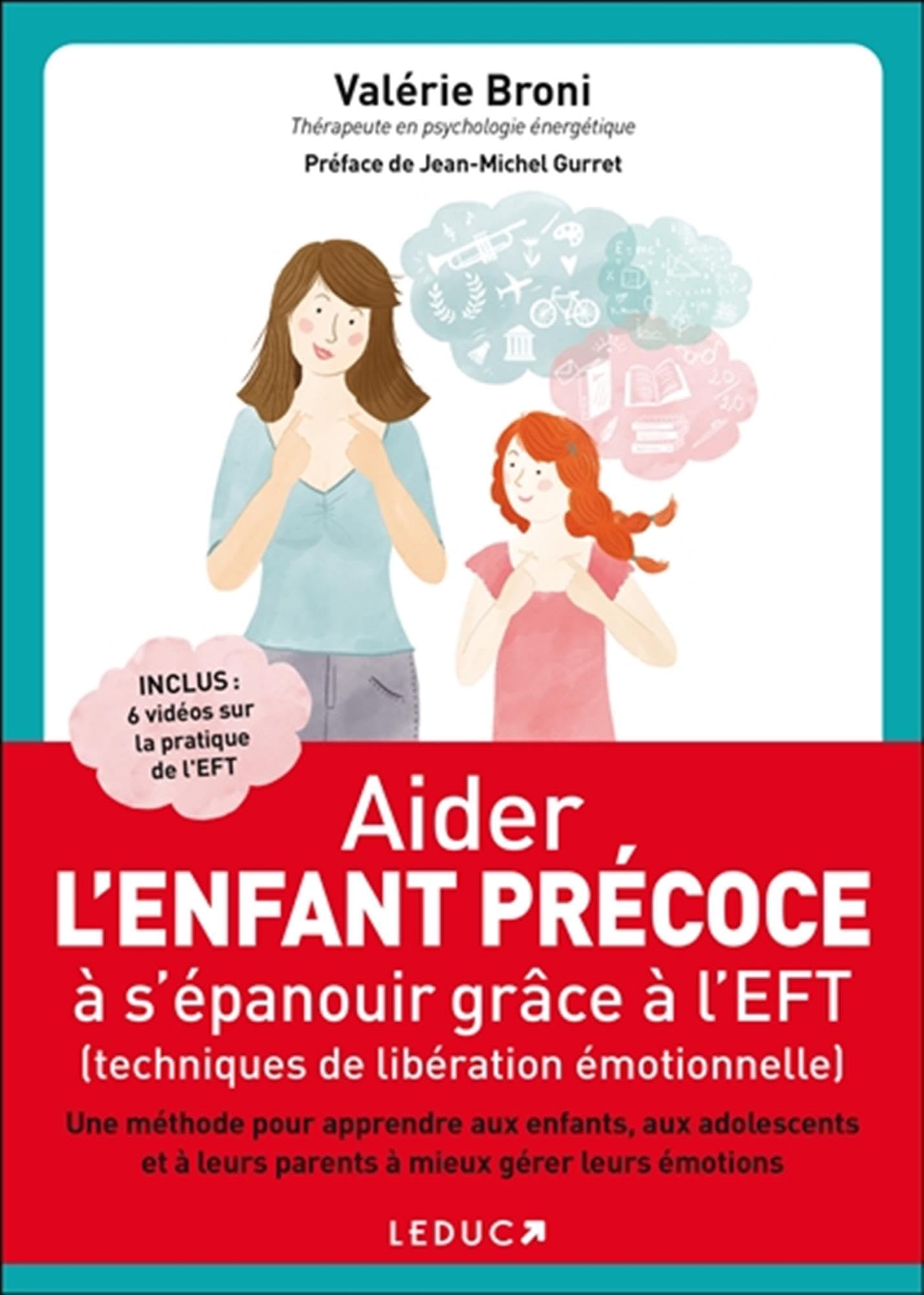 Aider son enfant précoce à s'épanouir grâce à l'eft: techniques de libération émotionnelle - Une méthode pour apprendre aux enfants 9791028504793