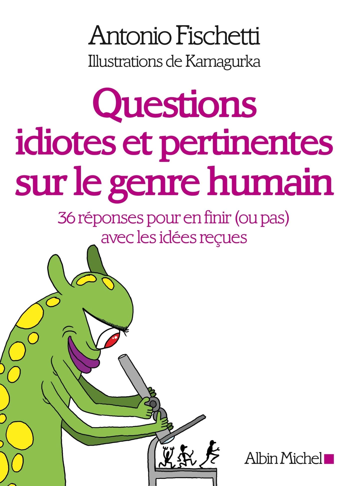 Questions idiotes et pertinentes sur le genre humain: 36 réponses pour en finir (ou pas) avec les idées reçues 9782226243973