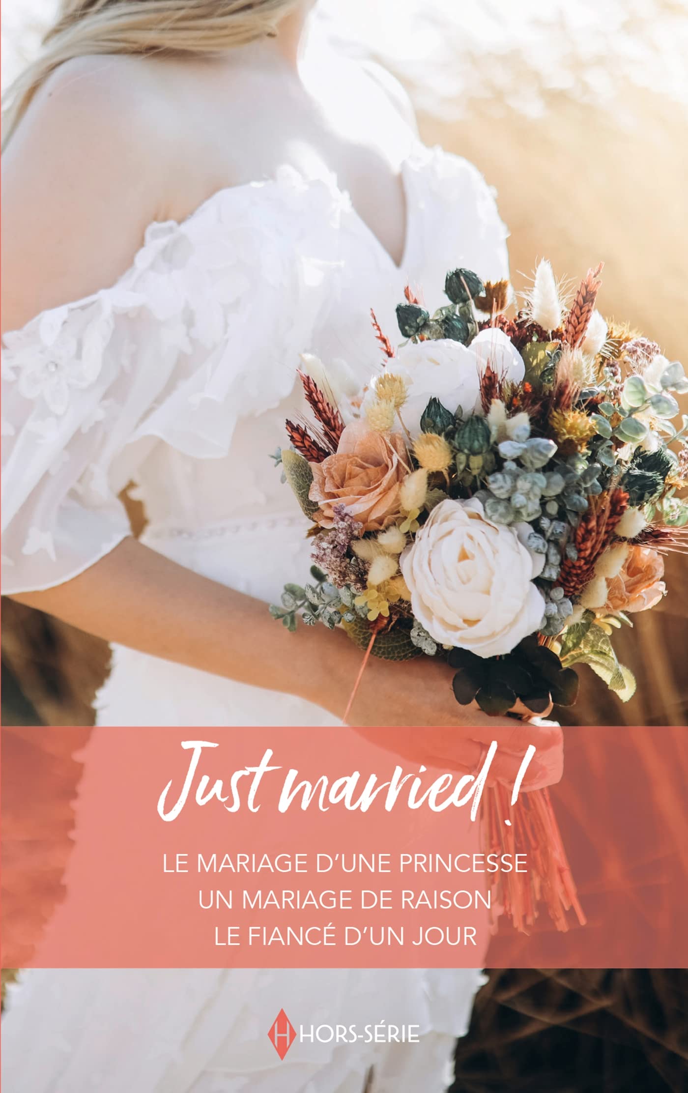 Just married !: Le mariage d'une princesse - Un mariage de raison - Le fiancé d'un jour 9782280471466