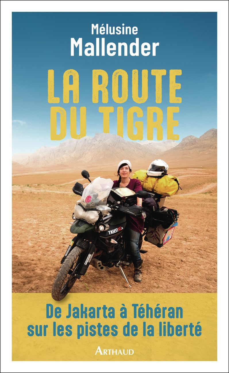 La route du tigre: De Jakarta à Téhéran sur les pistes de la liberté 9782080440150