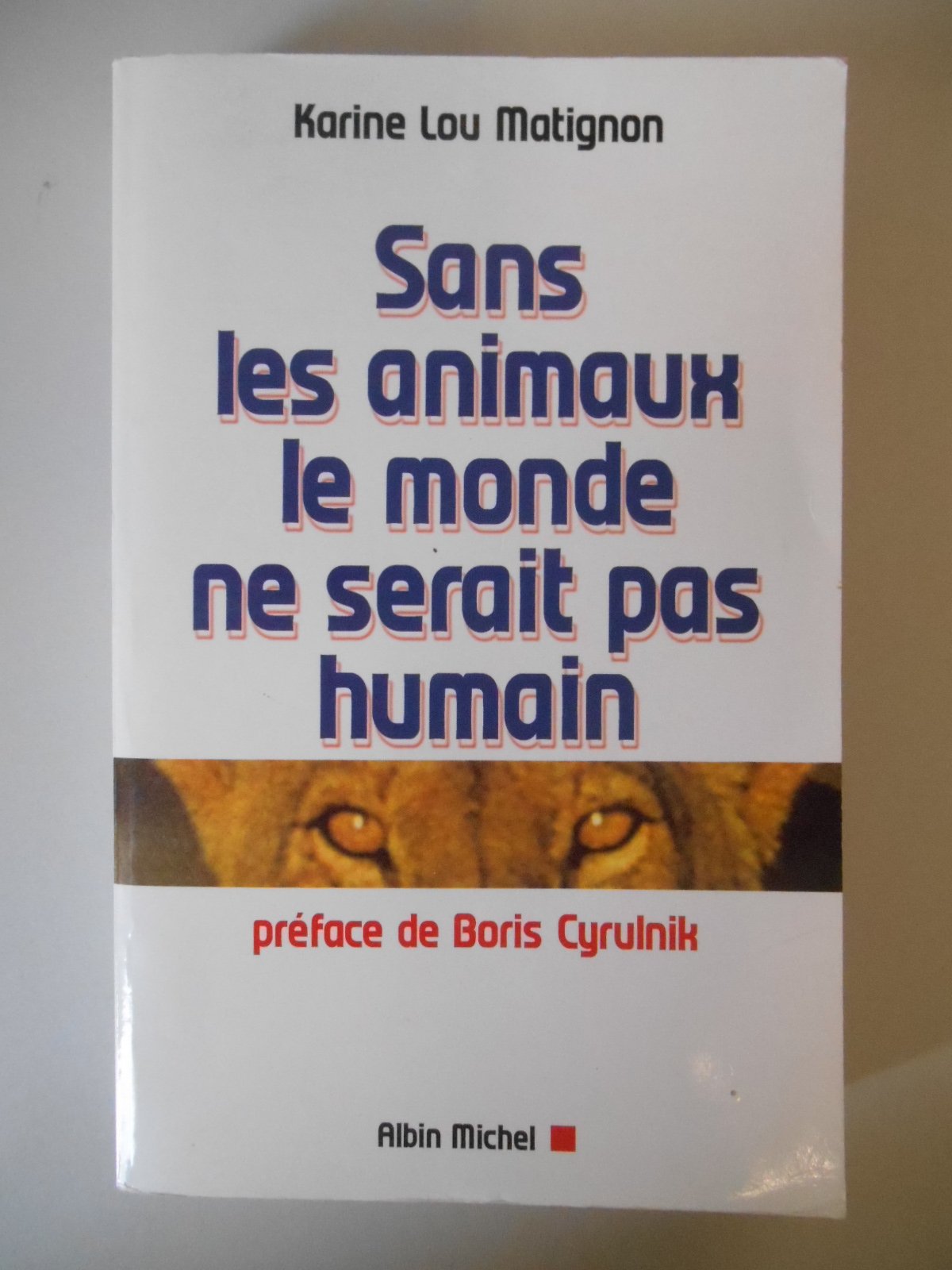 Sans les animaux, le monde ne serait pas humain 9782226120243