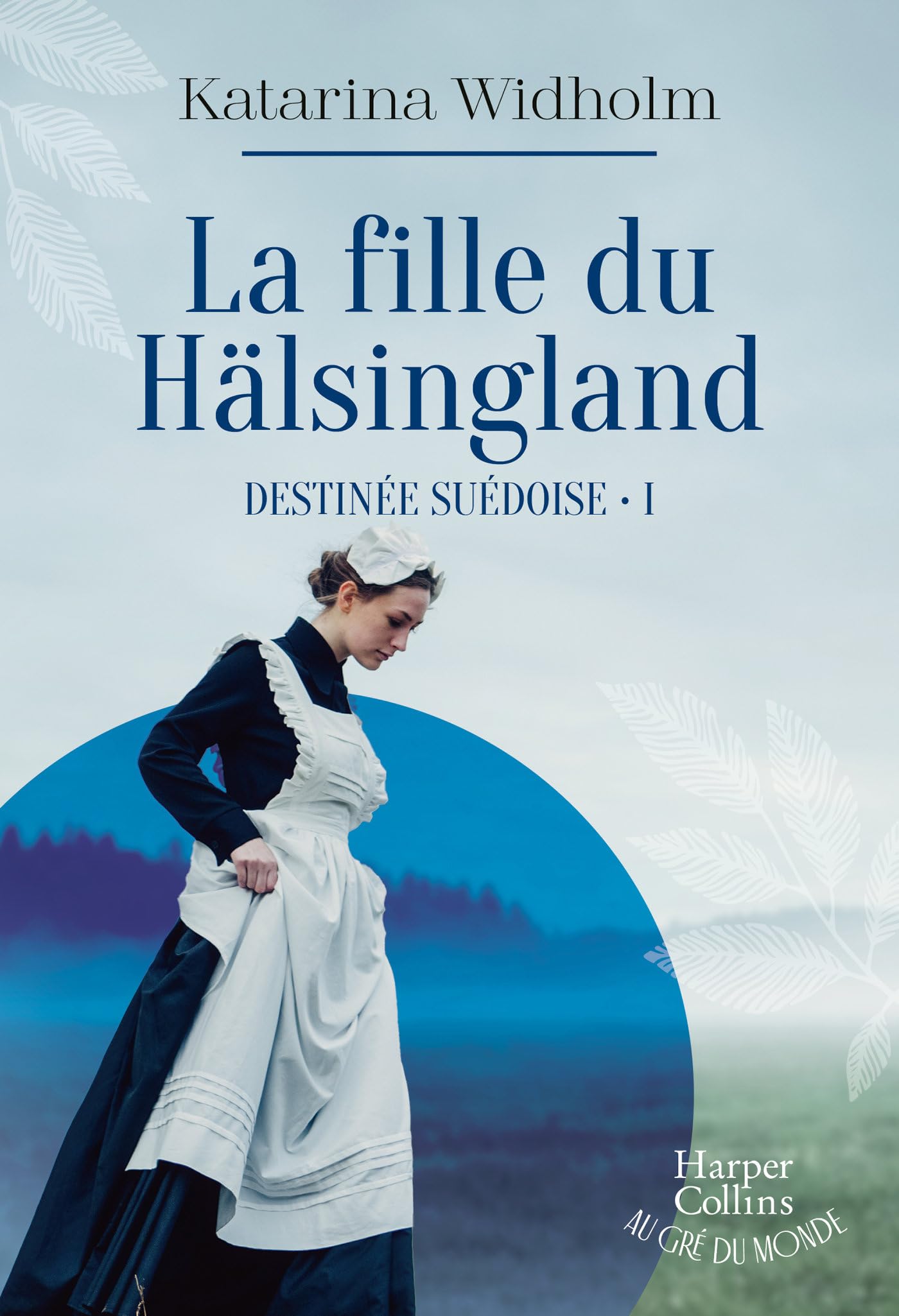 La Fille du Hälsingland: Destinée suédoise - Tome 1 9791033914457
