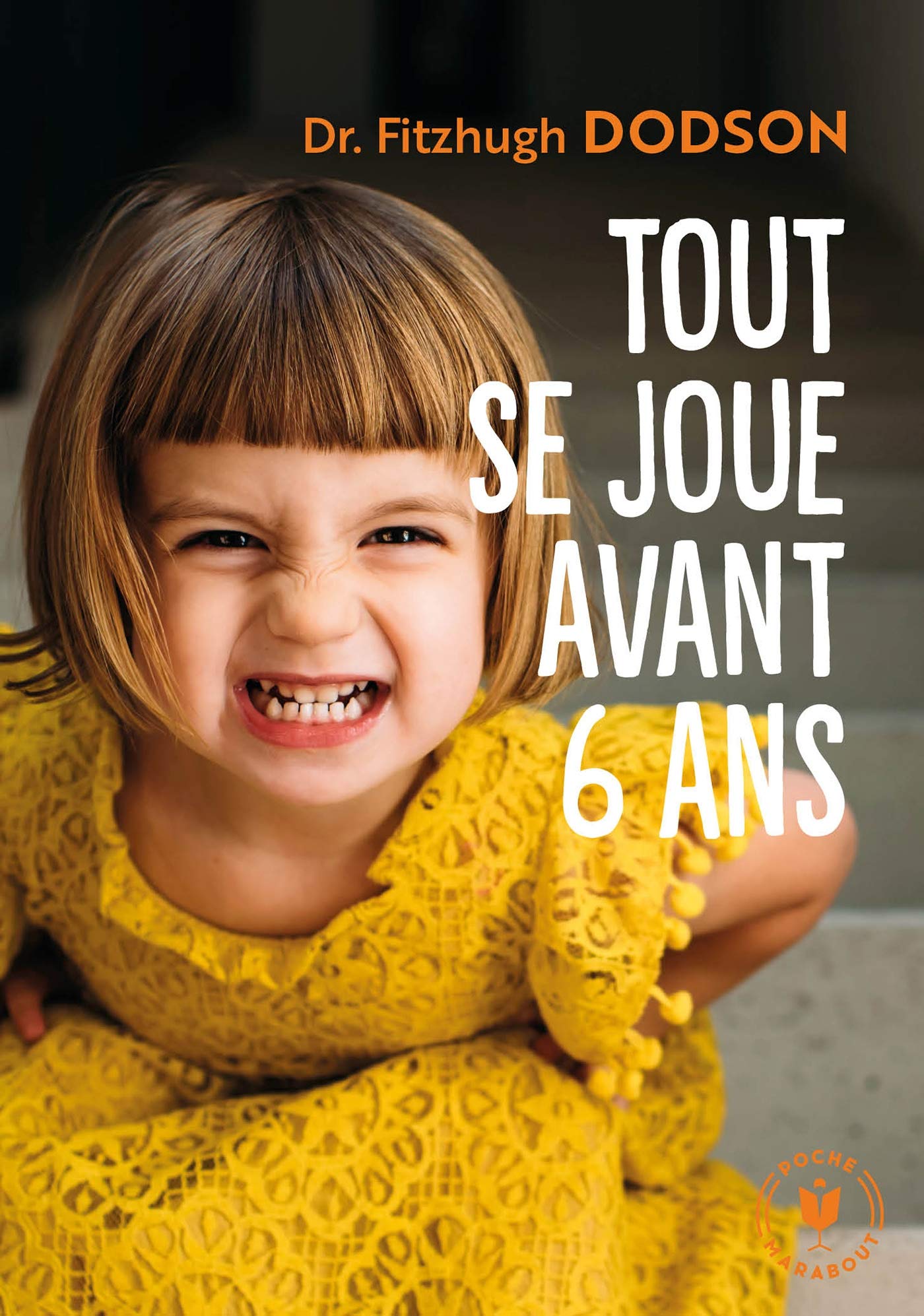 Tout se joue avant 6 ans: Comment devenir parent et donner les bonnes clés à son enfant 9782501135511