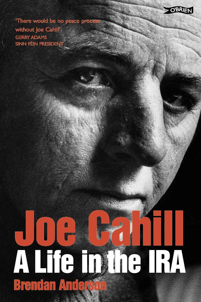 Joe Cahill: A Life in the IRA 9781847171016
