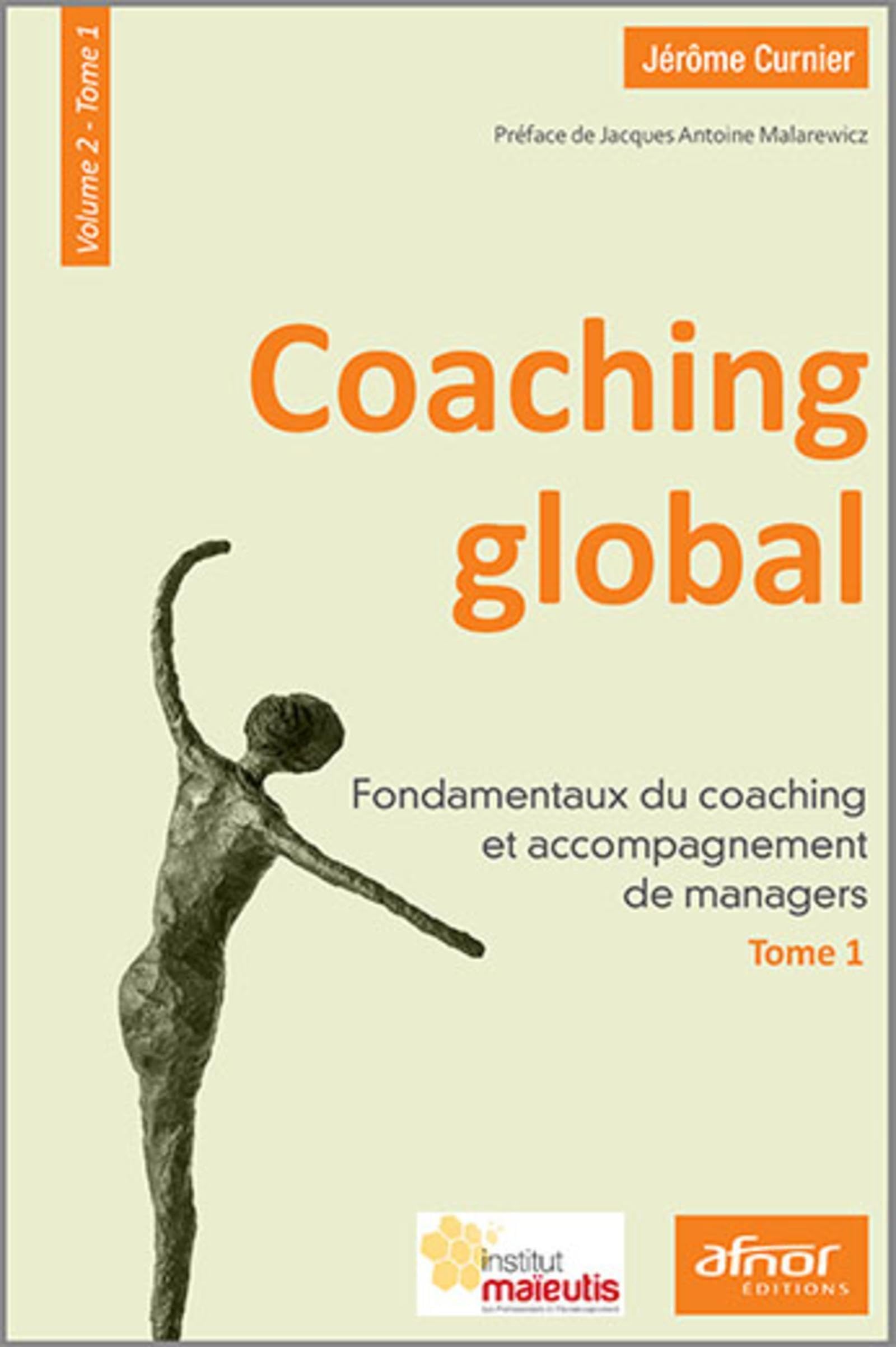 Coaching global - Volume 2 - Tome 1: Fondamentaux du coaching et accompagnement de managers. 9782124655526