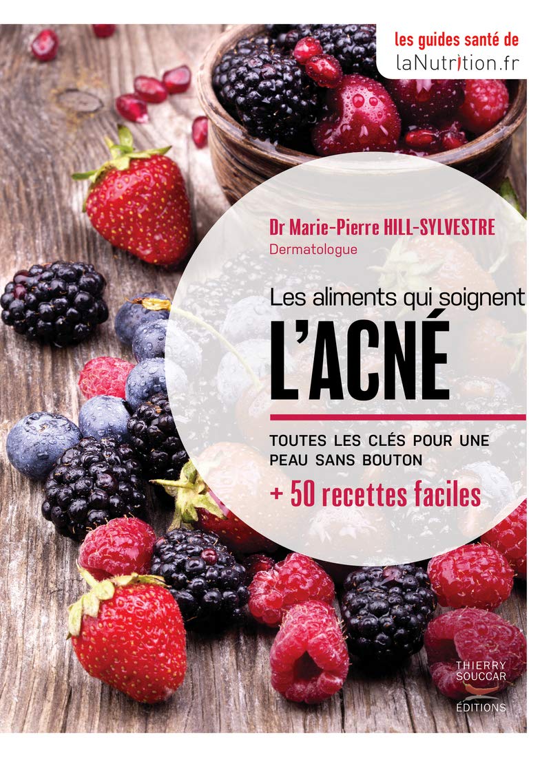 Les aliments qui soignent l'acné - les guides santé de LaNutrition.fr 9782365493536