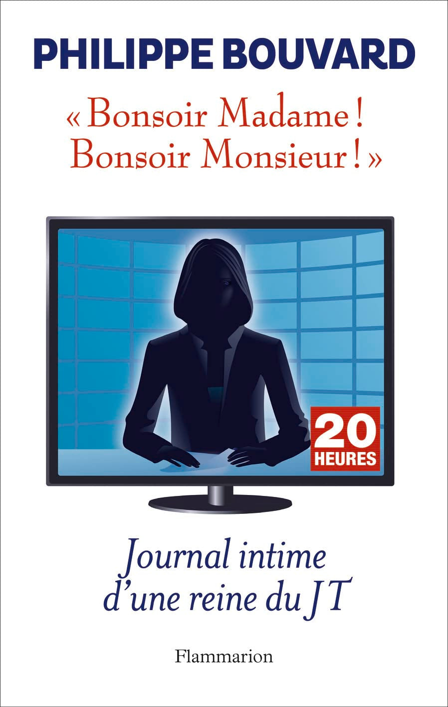 Bonsoir Madame! Bonsoir Monsieur!: Journal intime d'une reine du JT 9782081375291