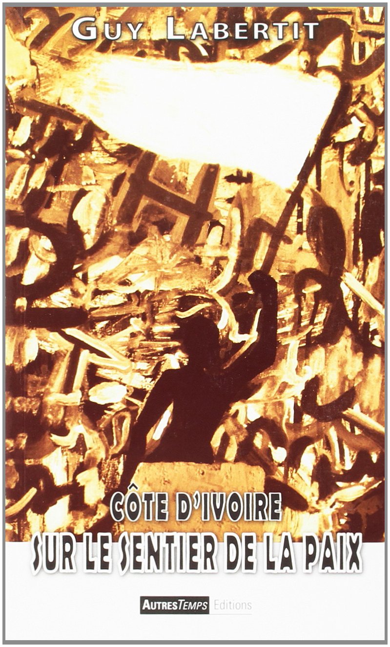 Côte d'Ivoire, sur le sentier de la paix 9782845214019