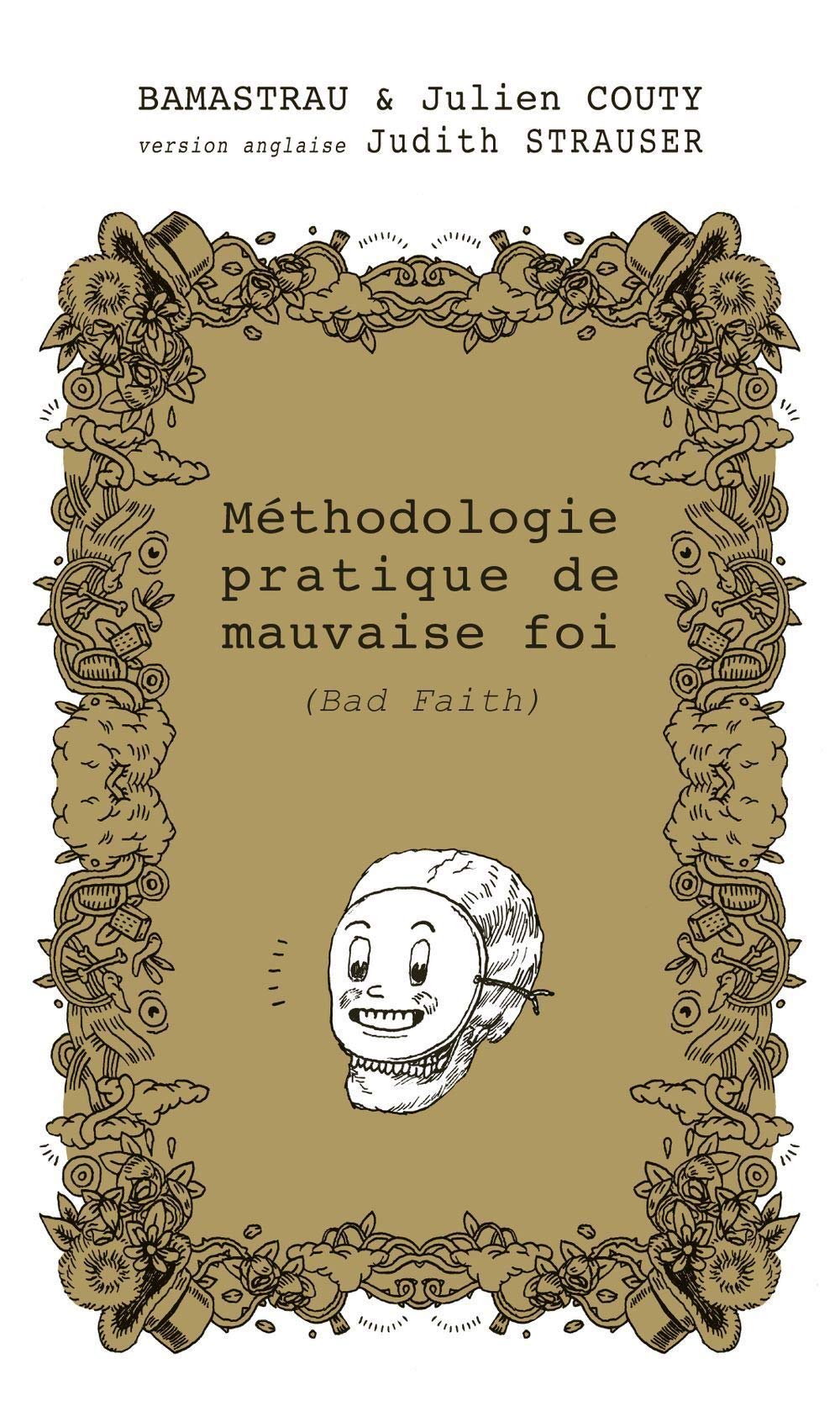 Méthodologie pratique de mauvaise foi : Ou la mauvaise foi portée au rang des beaux arts 9782918804093