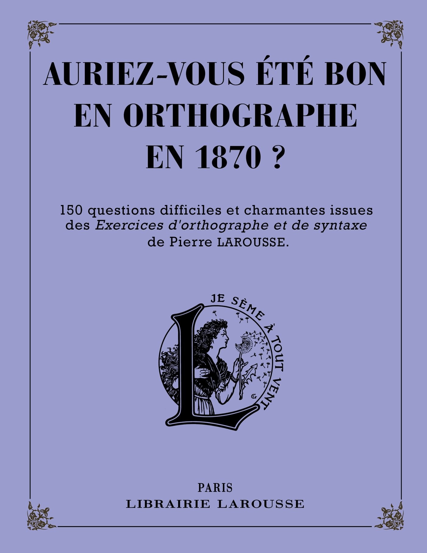 Auriez-vous été bon en orthographe en 1870 ? 9782035888426