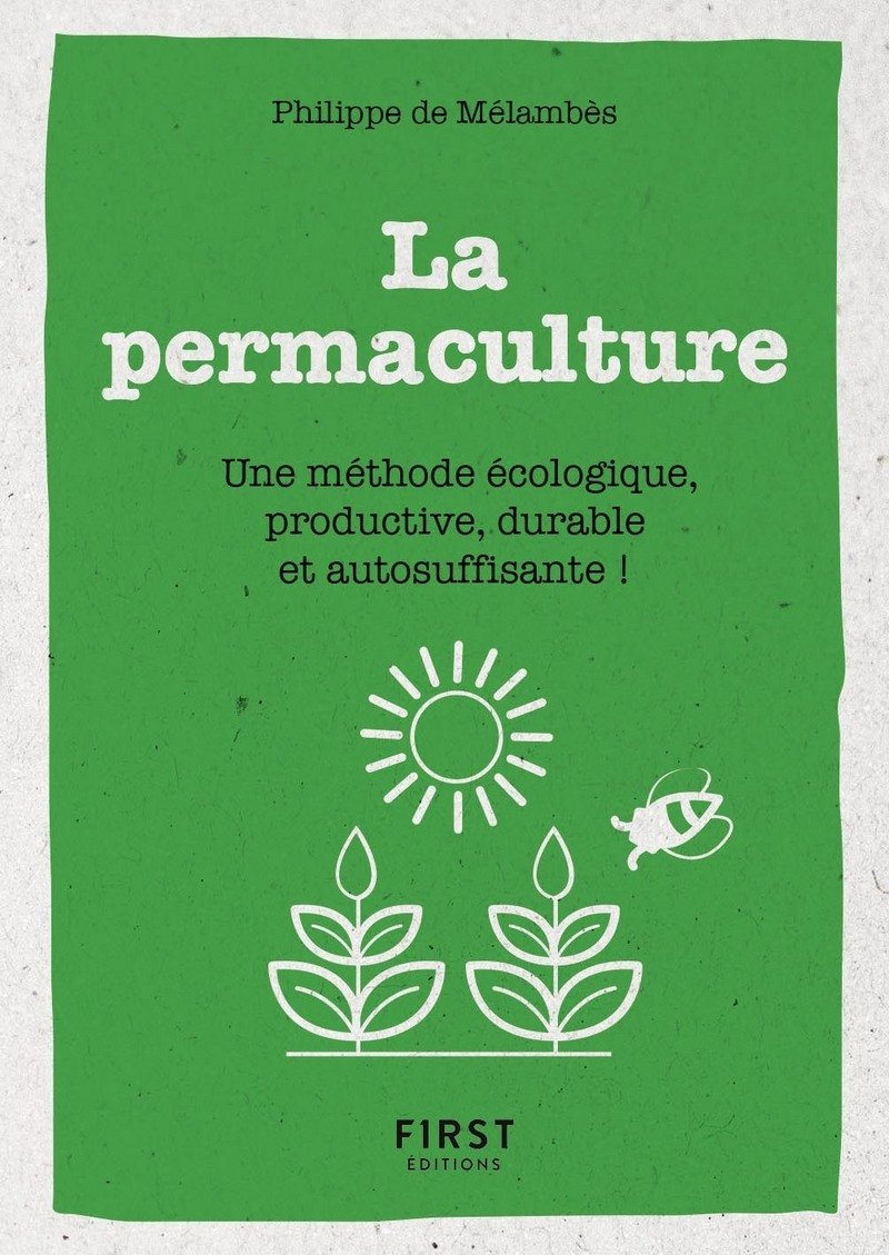 Petit Livre de - La permaculture - Une méthode écologie, productive, durable et autosuffisante !: Une méthode écologie, productive, durable et autosuffisante 9782412037638