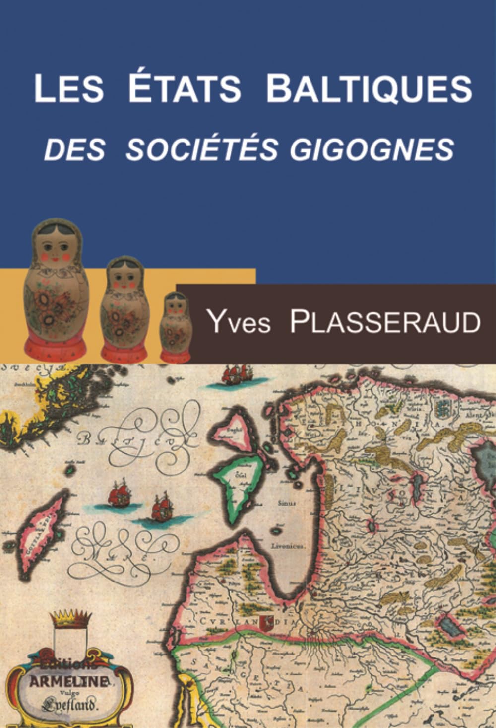 Les Etats Baltiques : Les Sociétés Gigognes, la dialectique minorités-majorités 9782910878238