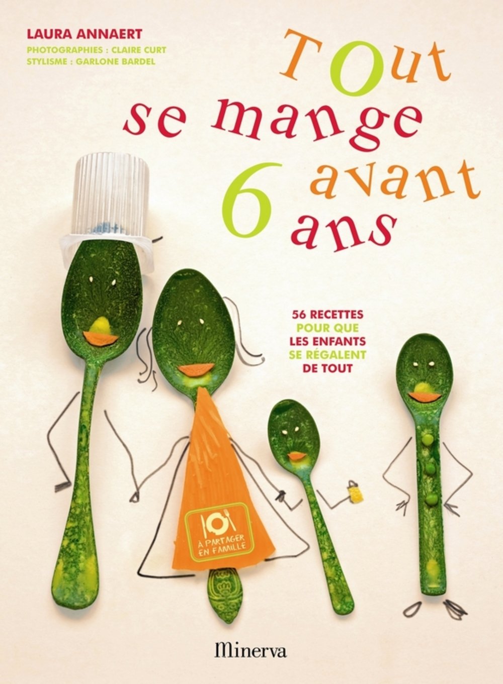 Tout se mange avant 6 ans: 56 recettes pour que les enfants se régalent de tout 9782830711059