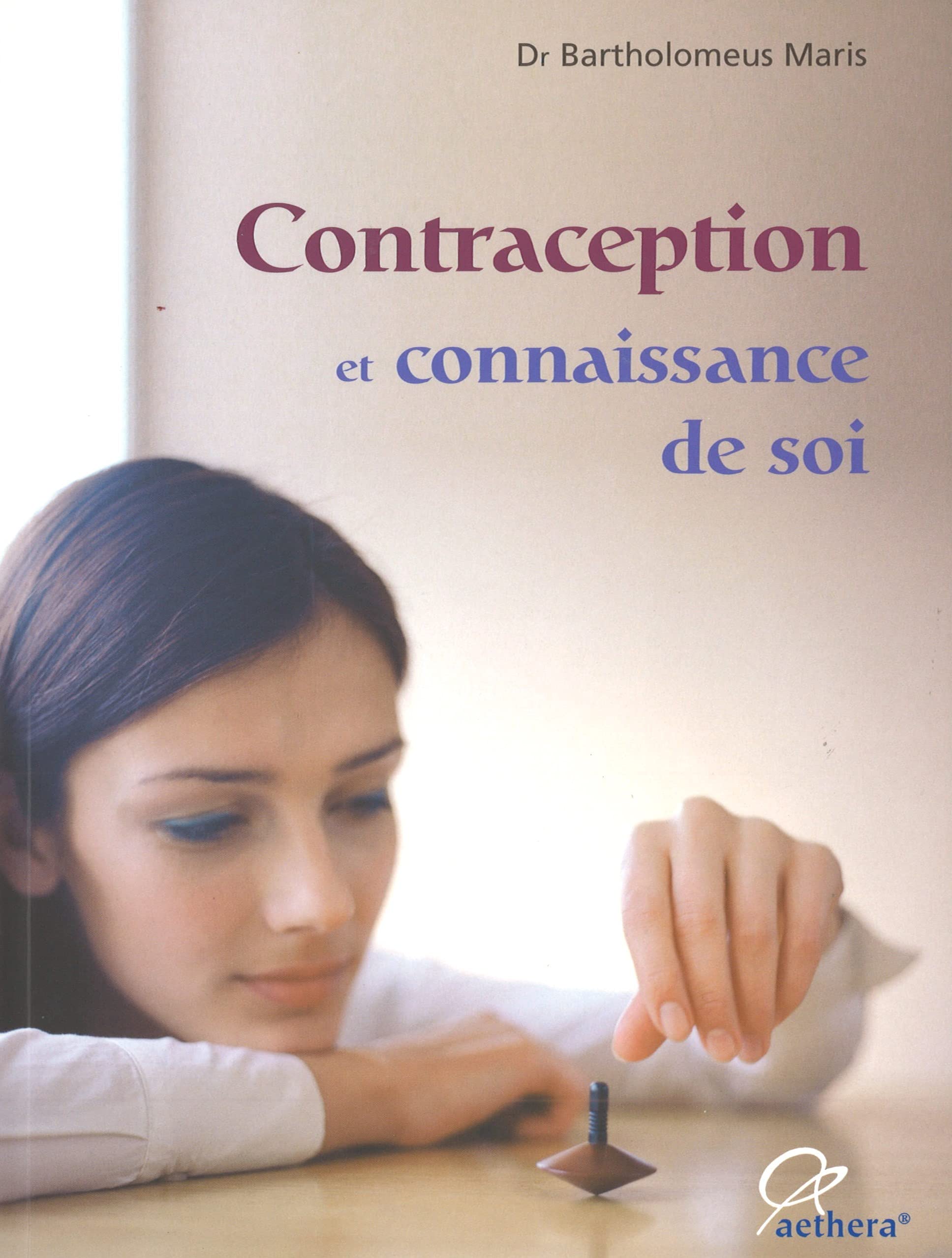Contraception et connaissance de soi : Avantages et inconvÿ©nients des diverses mÿ©thodes contraceptives 9782915804034