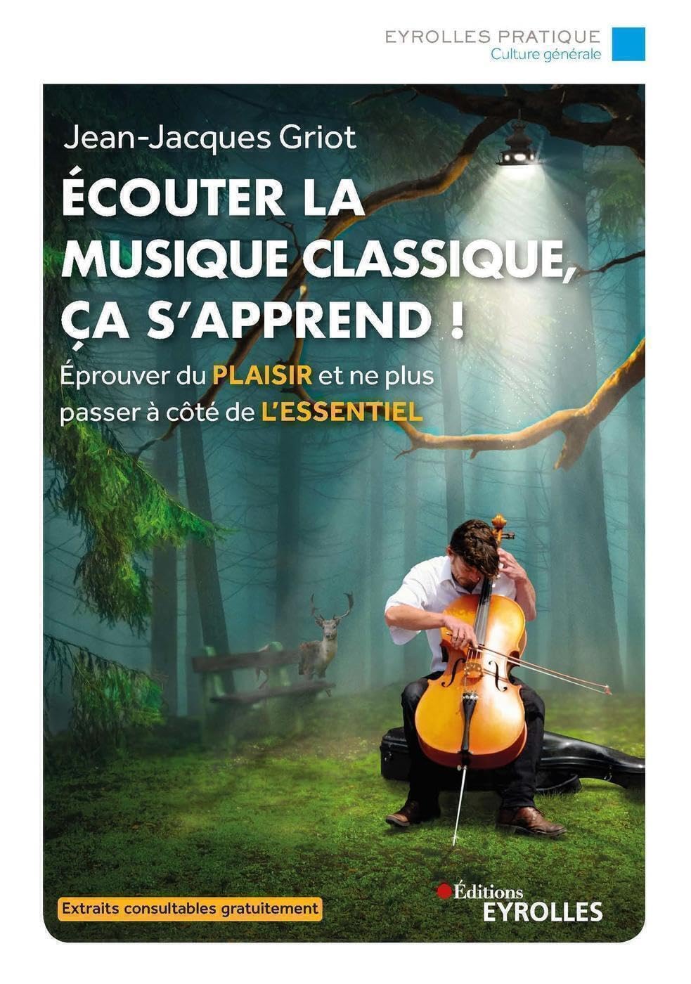 Ecouter la musique classique, ça s'apprend !: Eprouver du plaisir et ne plus passer à côté de l'essentiel 9782416005527