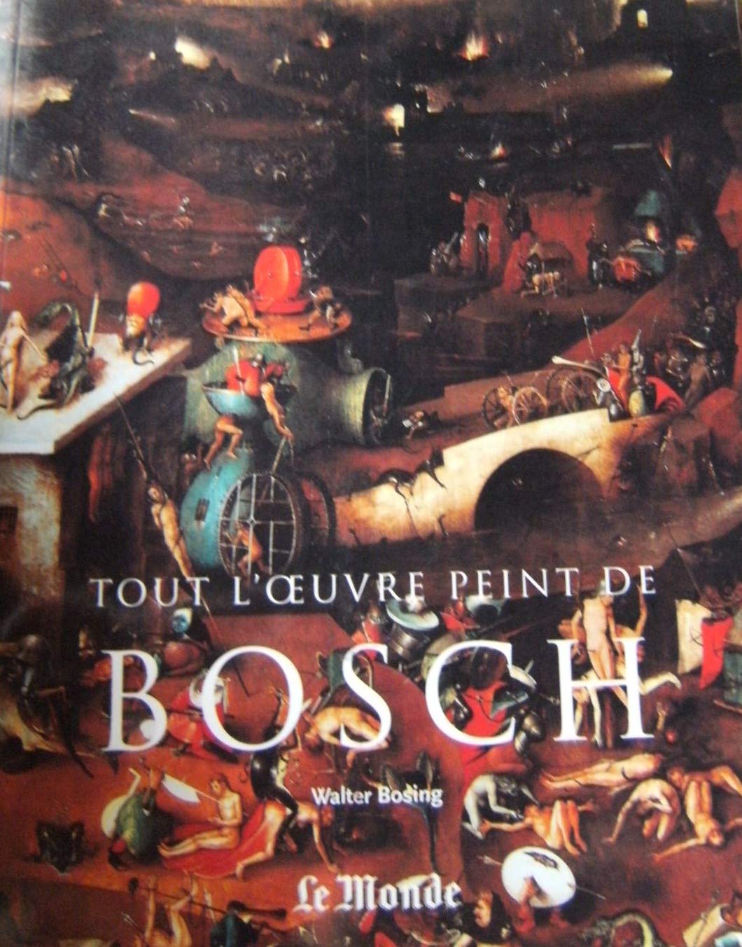 BOSCH / TOUT L'OEUVRE PEINT DE / LE MONDE EDITIONS 9783822835692