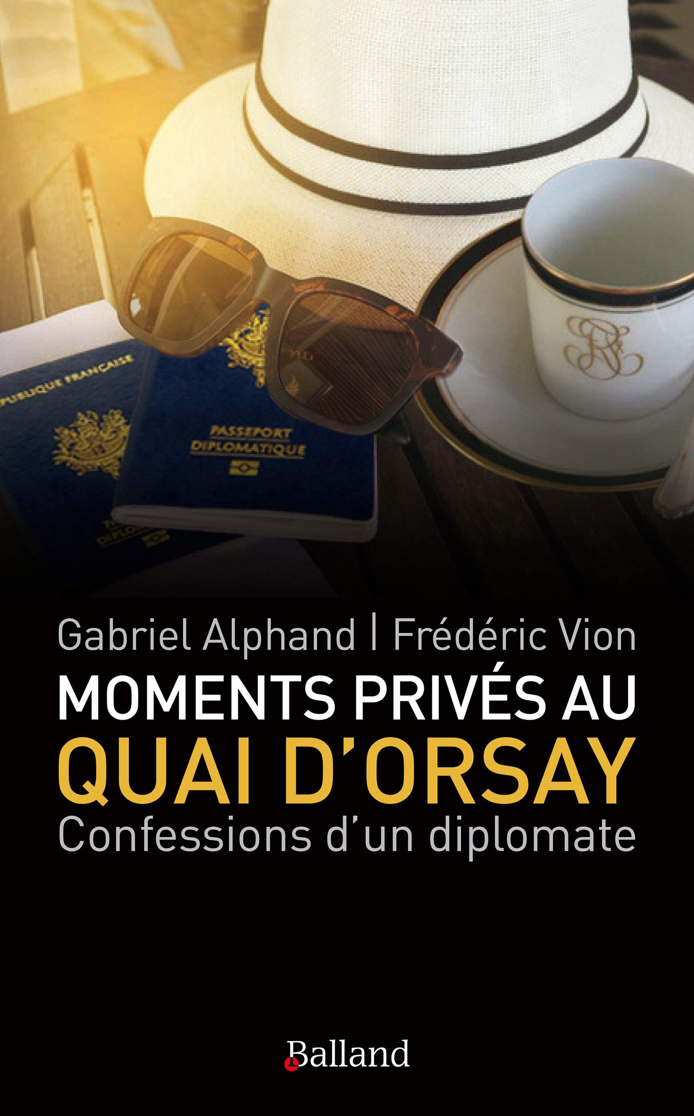 Moments privés au Quai d'Orsay: Confessions d'un diplomate 9782940556571